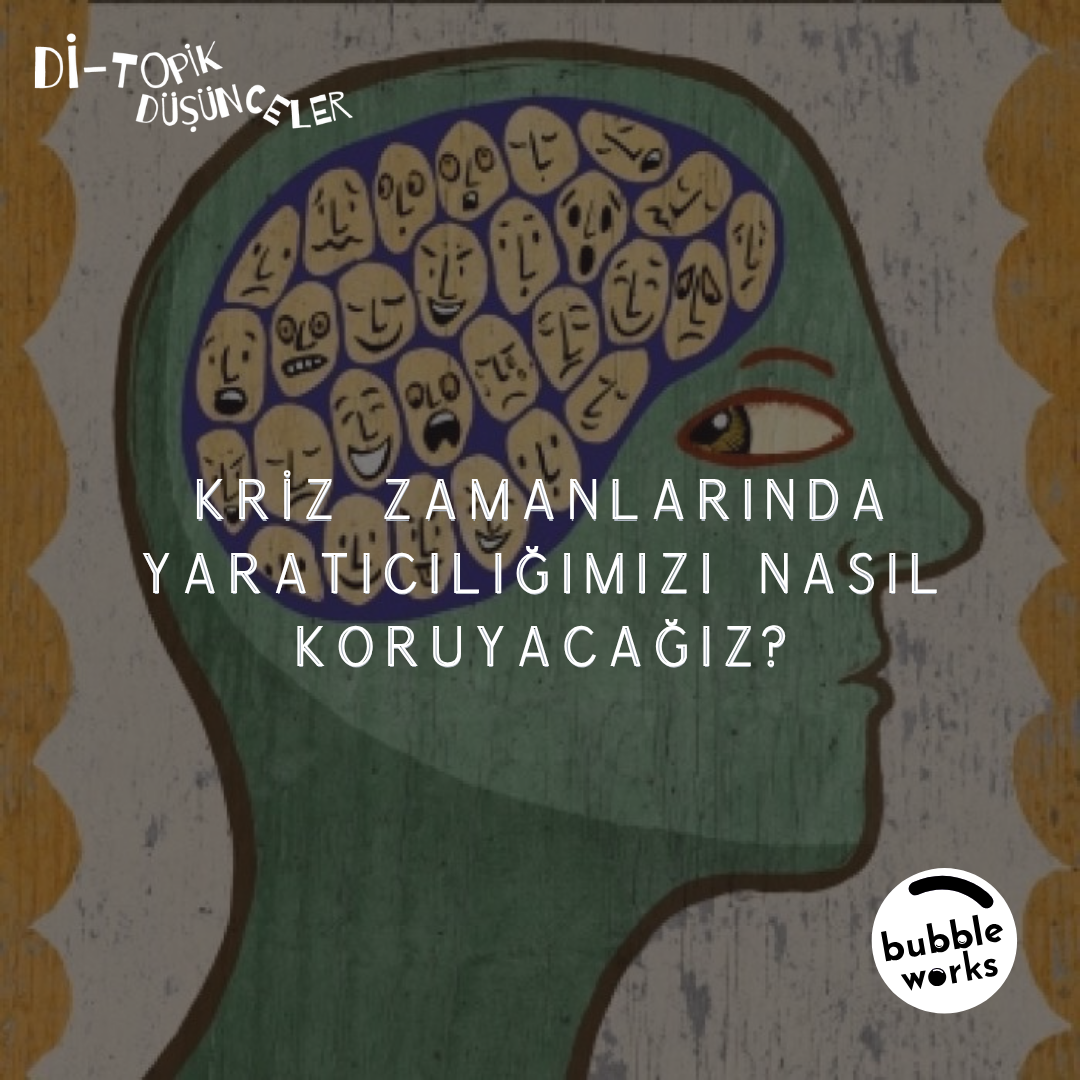 127 |  Kriz Zamanlarında Yaratıcılığımızı Nasıl Koruyacağız?