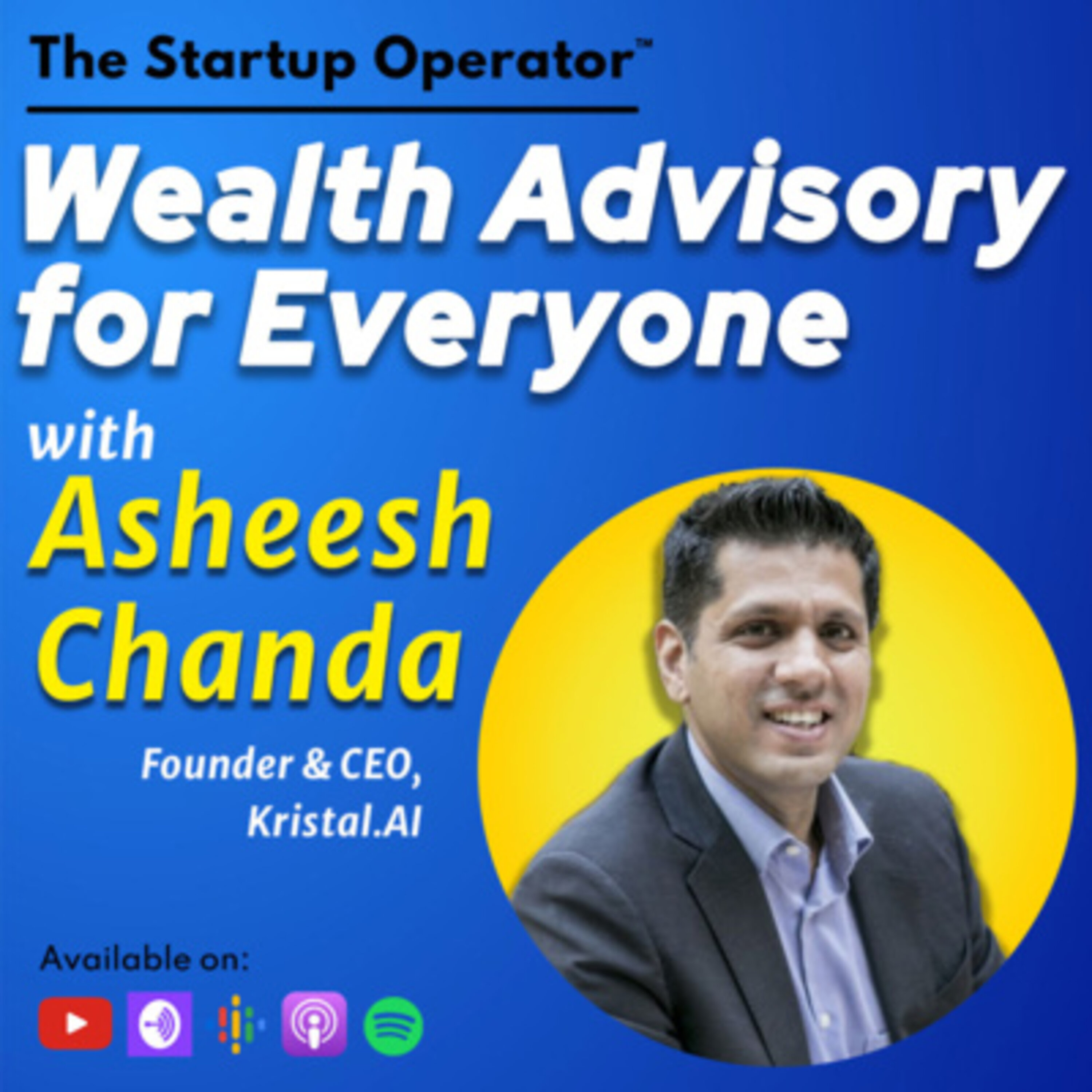 EP 129 : Wealth Advisory for Everyone - Asheesh Chanda (Founder & CEO, Kristal AI) | Personalization through Fintech episode artwork