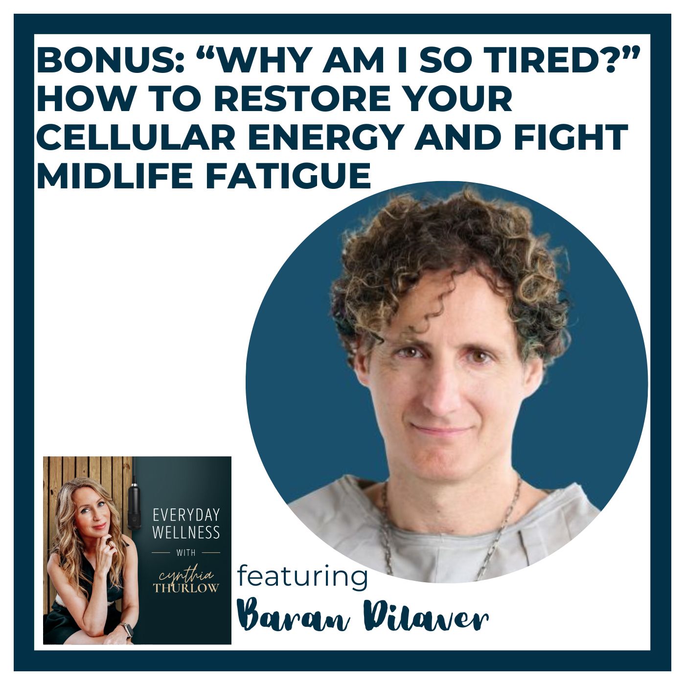 BONUS: “Why Am I So Tired?” – How to Restore Your Cellular Energy and Fight Midlife Fatigue with Baran Dilaver | Menopause, Perimenopause & Longevity