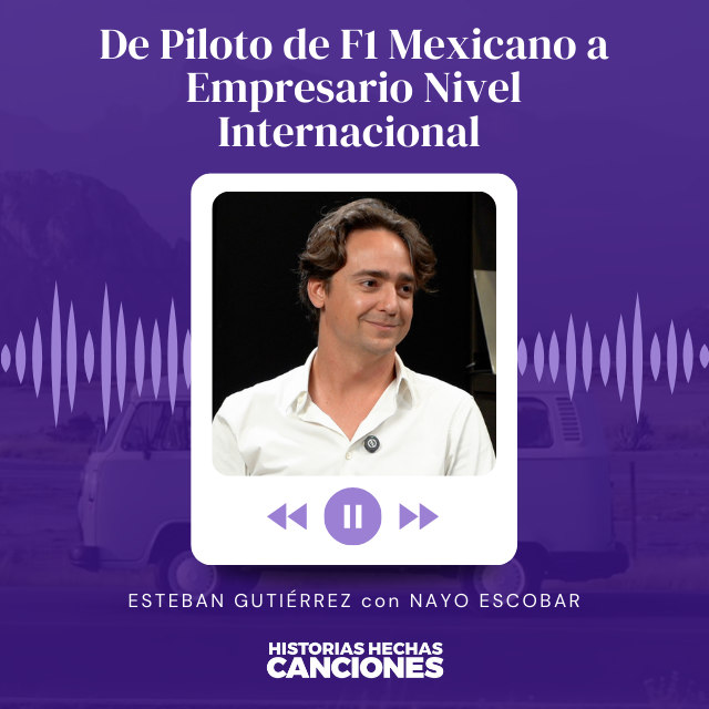 388. De piloto de F1 Mexicano a empresario nivel internacional - Esteban Gutiérrez con Nayo Escobar