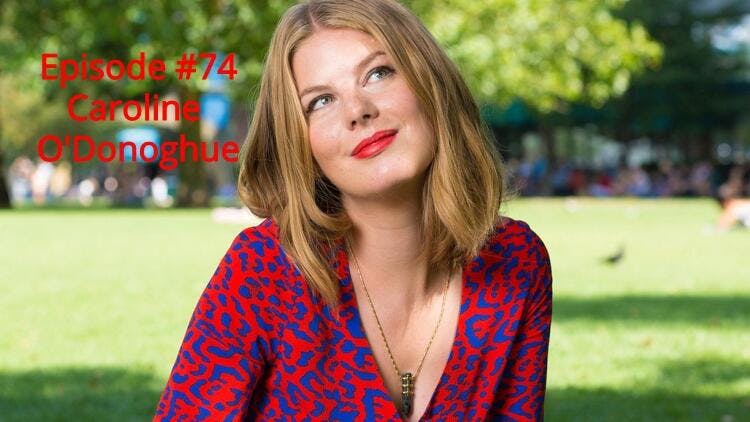 74: #74 | Caroline O'Donoghue 74: #74 | Caroline O'Donoghue