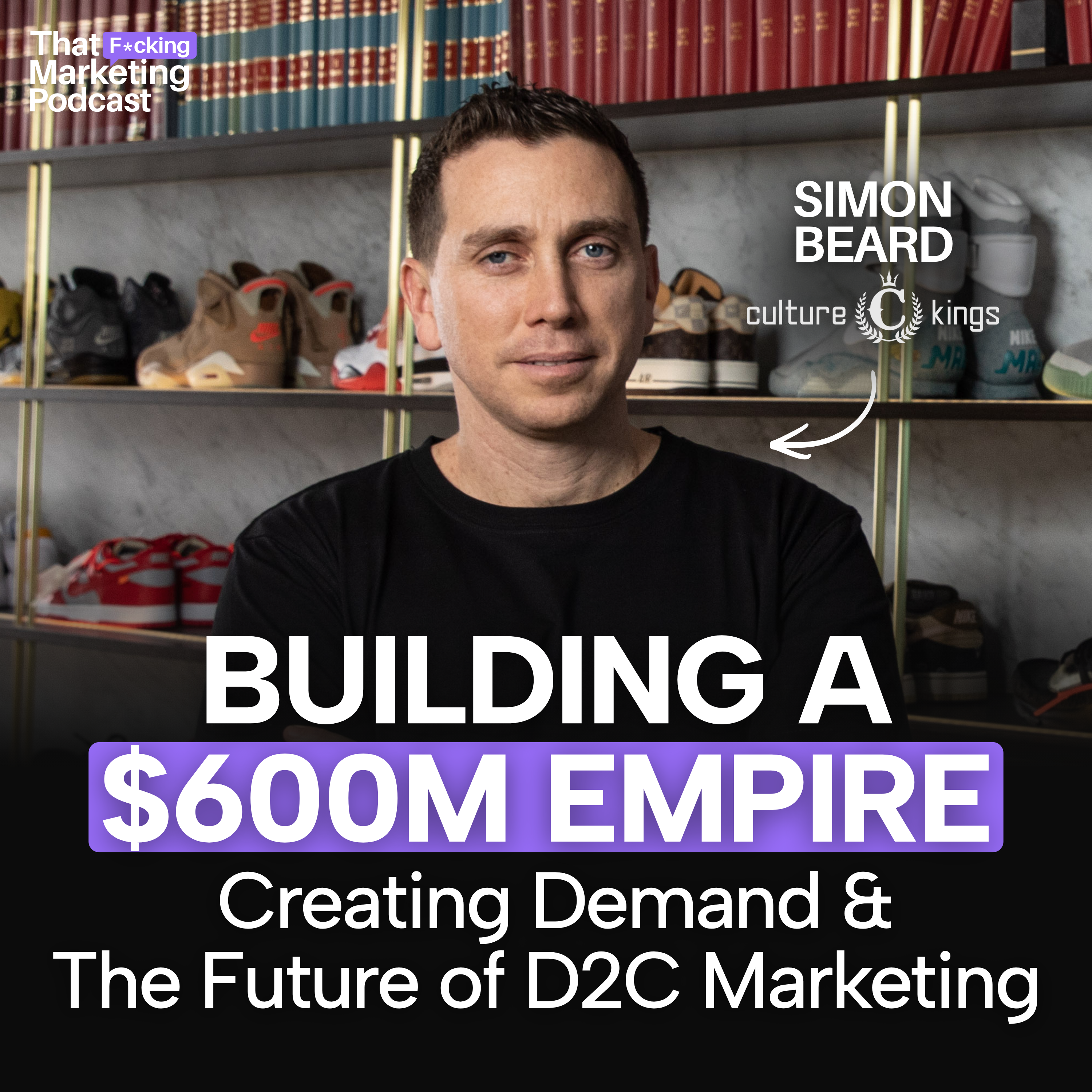 Building a $600M Empire, Creating Demand & The Future of D2C Marketing with Simon Beard episode artwork