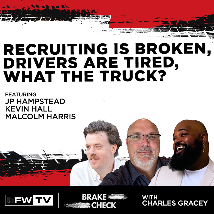 Brake Check | Recruiting is broken, Drivers are tired, What the truck?