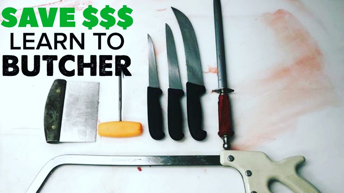 SAVE THOUSANDS OF DOLLARS - LEARN TO BUTCHER YOUR OWN MEAT