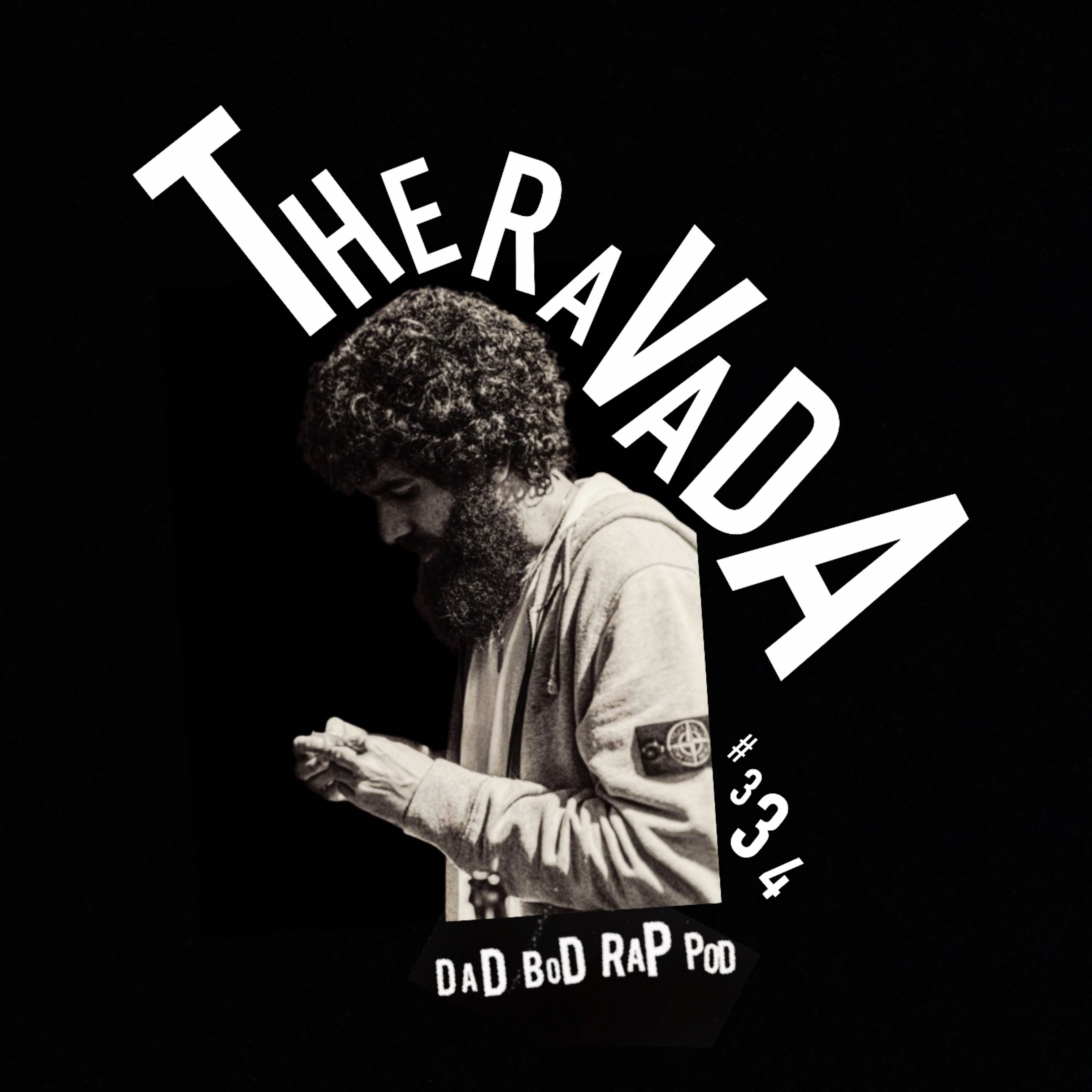 Dad Bod Rap Pod episode art: Episode 334-It Was A Good Year wiht guest Theravada