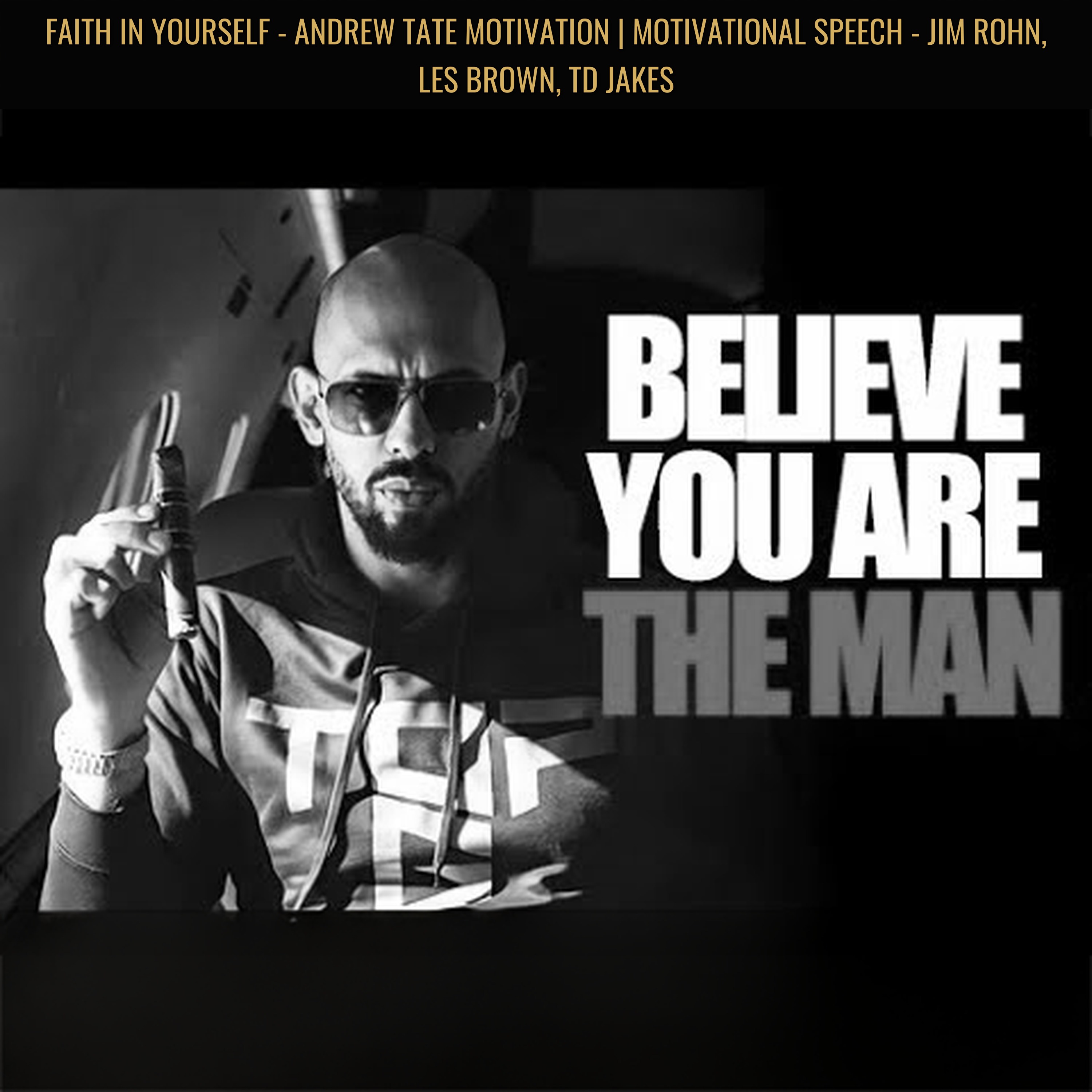 FAITH IN YOURSELF - Andrew Tate Motivation | Motivational Speech - Jim Rohn, Les Brown, Td Jakes