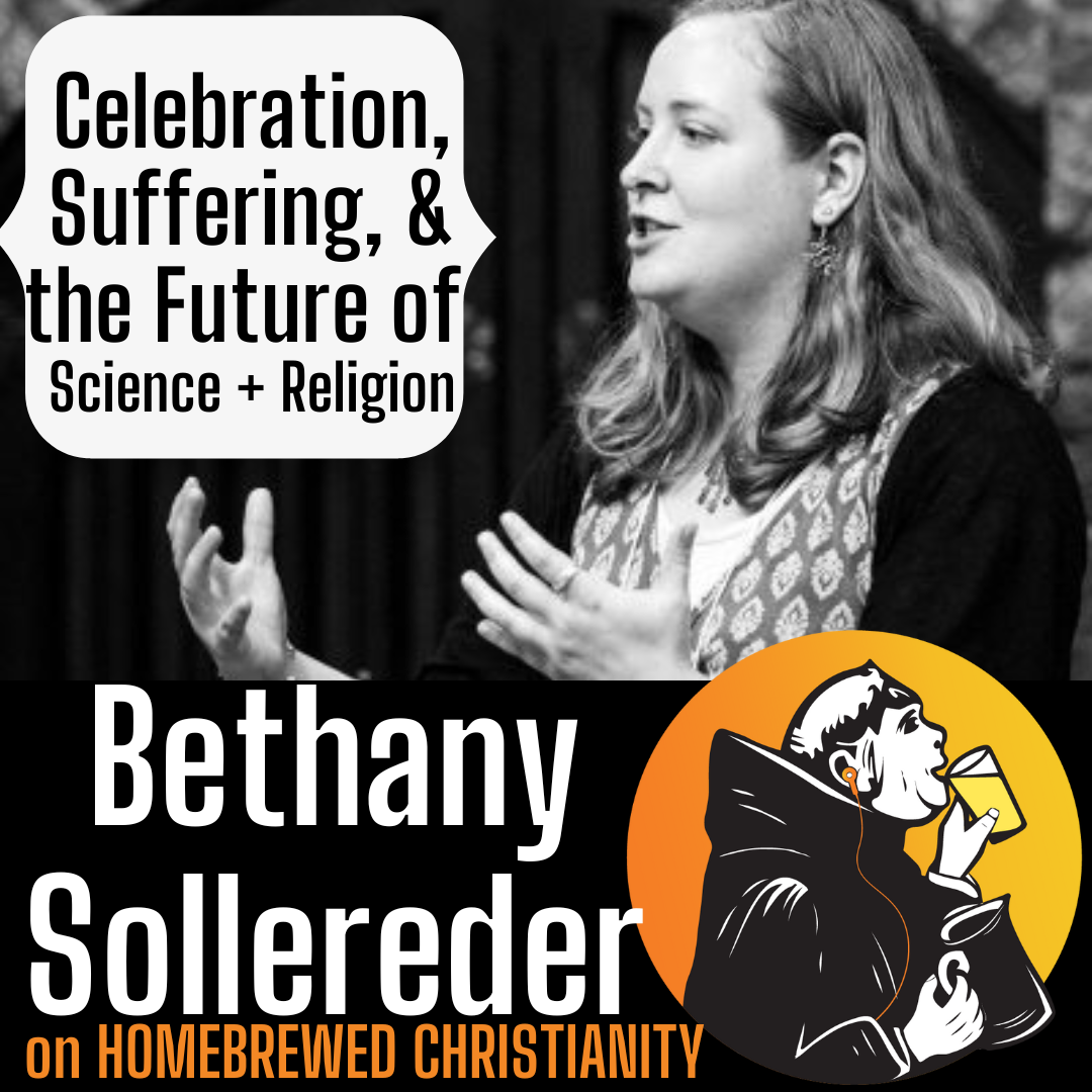 Bethany Sollereder: Celebration, Suffering, & the Future of Science + Religion