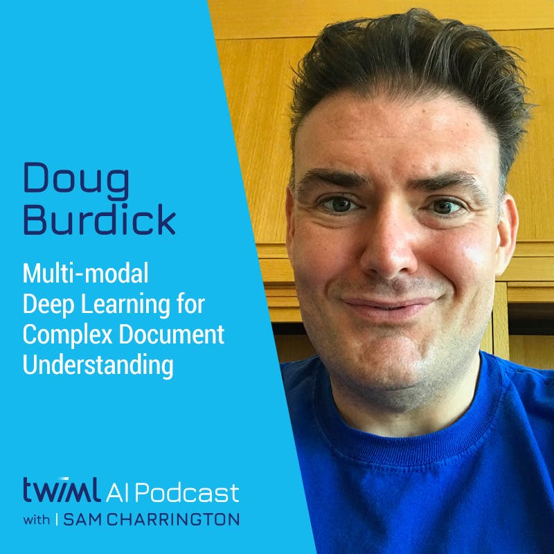 Multi-modal Deep Learning for Complex Document Understanding with Doug Burdick - #541