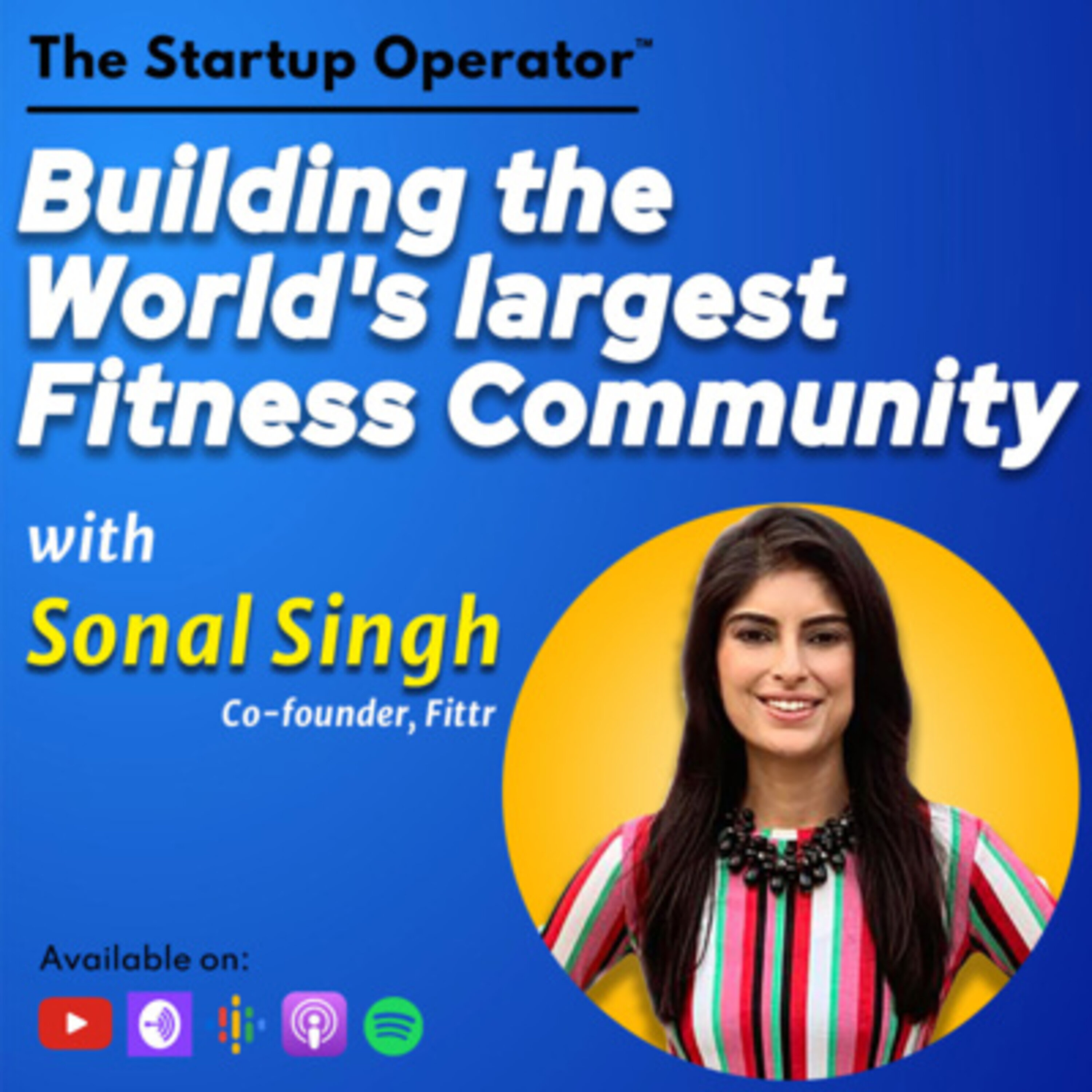 EP 128 : Building the World's largest Fitness Community - Sonal Singh (Co-founder, Fittr) | Zero CAC | Community-led commerce | Healthcare Startup episode artwork