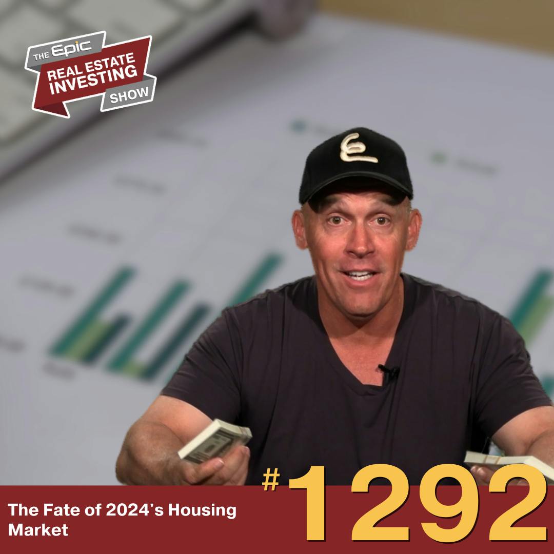 The Fate of 2024's Housing Market | 1292