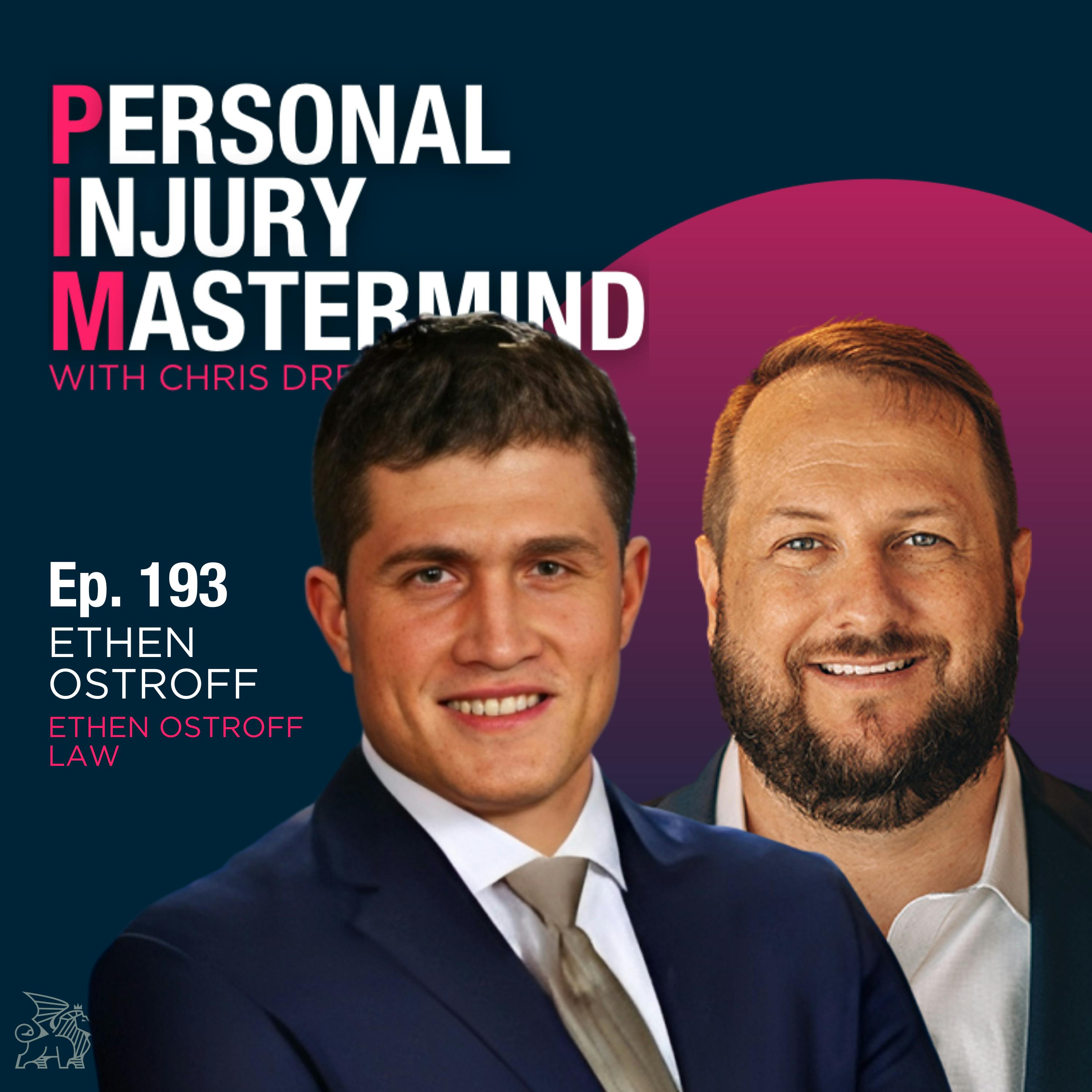 193. Ethen Ostroff, Ethen Ostroff Law – Outbound Intake: Get the Most Out of Existing Leads