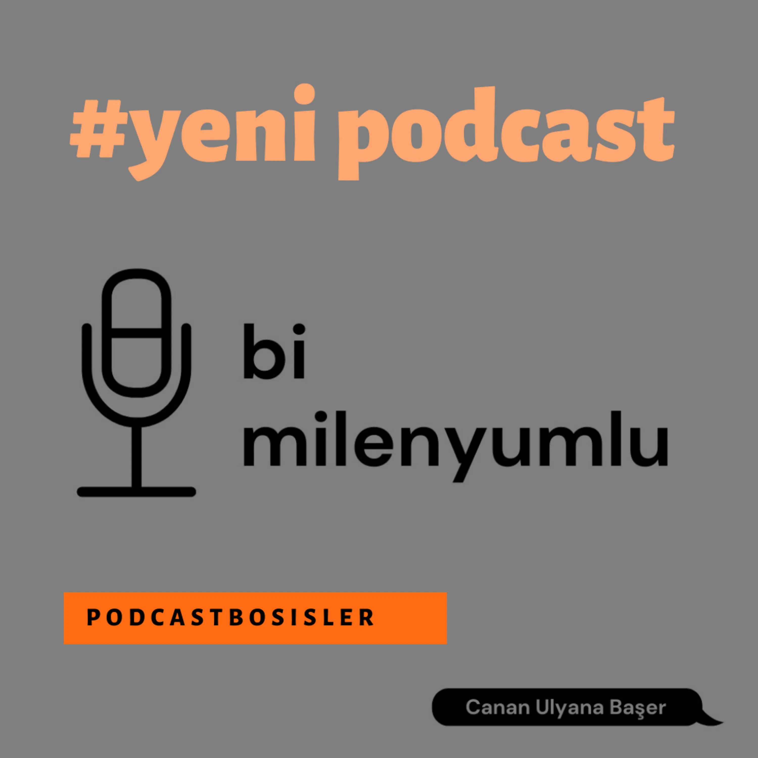#Yeni podcastimiz: Bi' Milenyumlu co-hostu Canan Ulyana Başer sizlerlee, Kapıdan giremediğin yere bacadan gir