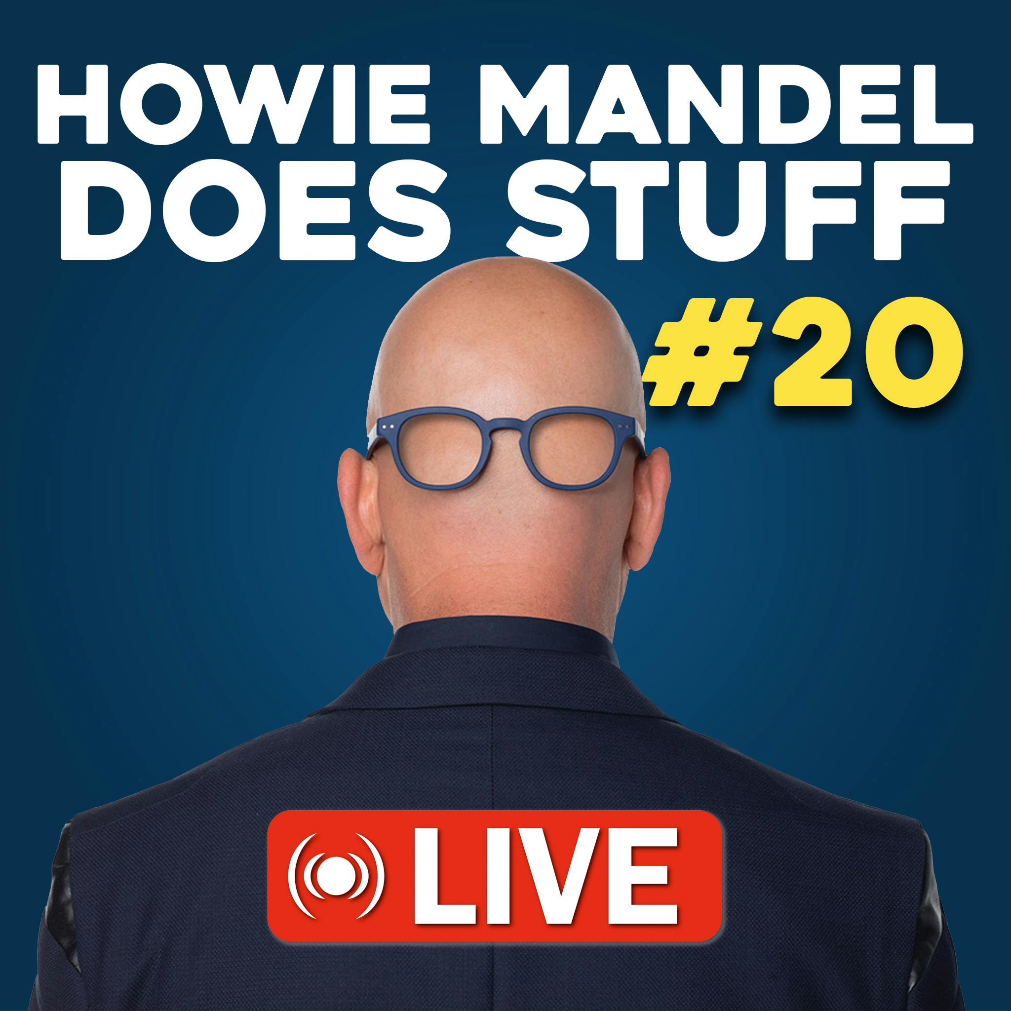 Howie Mandel Does Stuff LIVE #20 w/ Josh Flagg and Surprise Special Guests