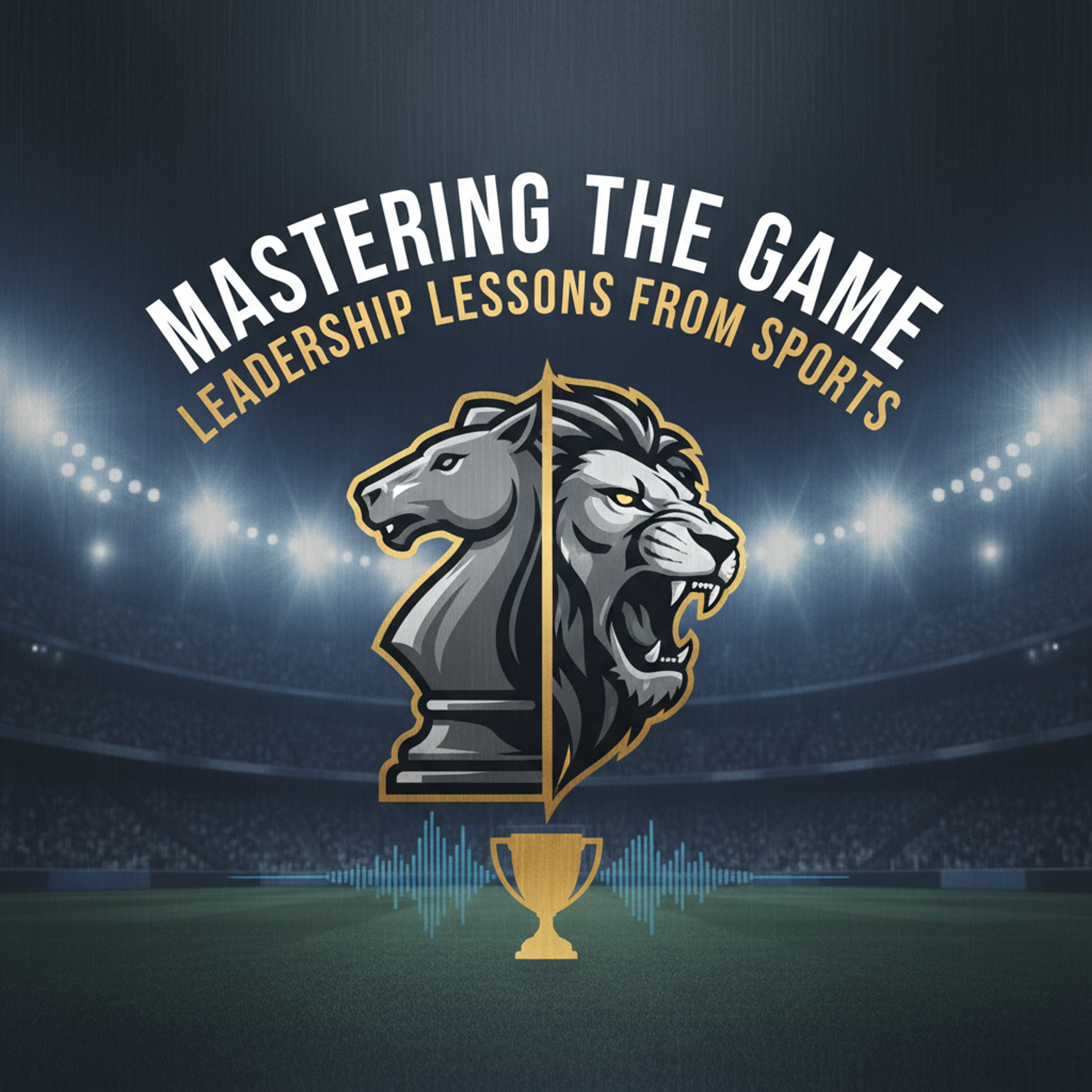 Mastering the Game Leadership Lessons from Sports cover art