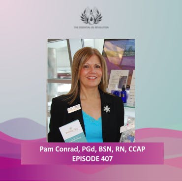 407: Evidence-Based Aromatherapy for Women’s Health and Mental Health with Pam Conrad, PGd, BSN, RN, CCAP