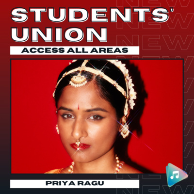 Priya Ragu - Students' Union - Access All Areas episode artwork