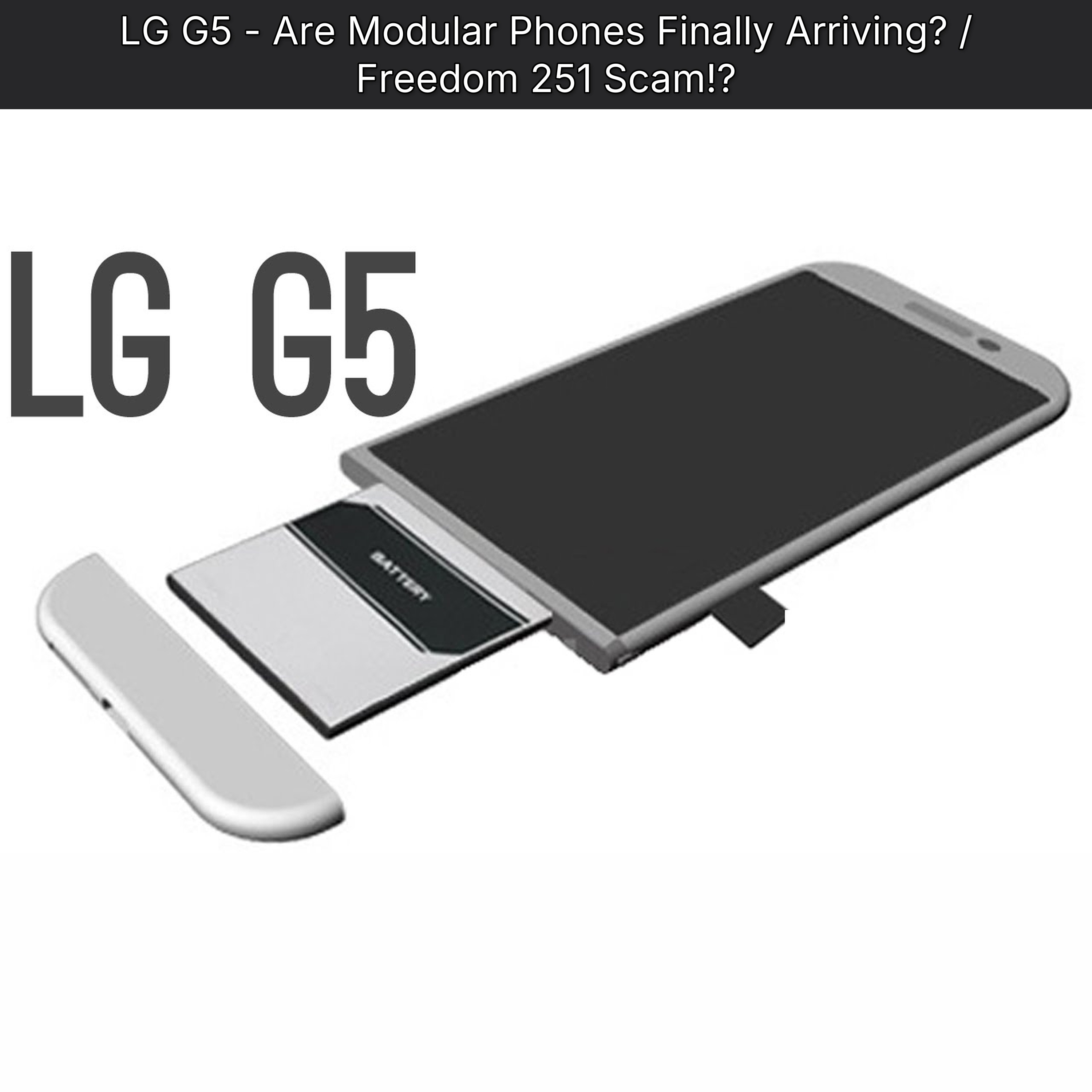 LG G5 - Are Modular Phones Finally Arriving? / Freedom 251 Scam!?