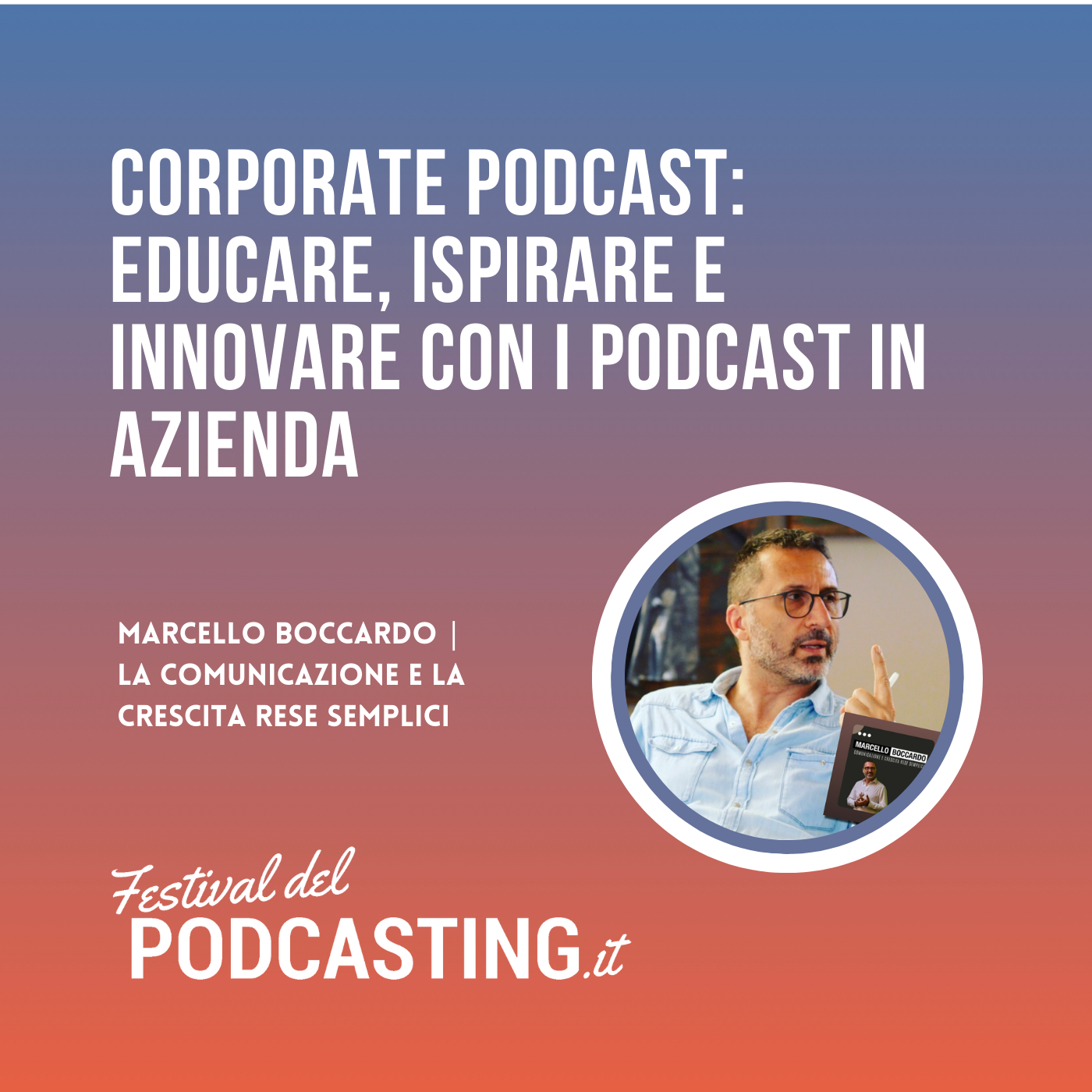 Corporate Podcast: Educare, Ispirare e Innovare con i podcast in azienda - con Marcello Boccardo episode artwork