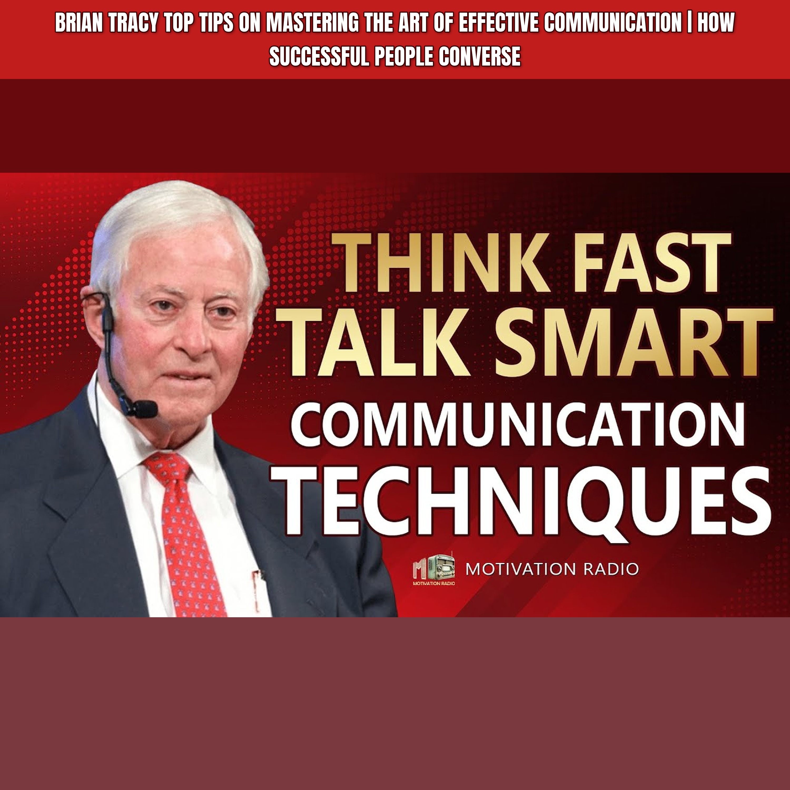 Brian Tracy Top Tips on Mastering The Art Of Effective COMMUNICATION | How Successful People Converse episode artwork