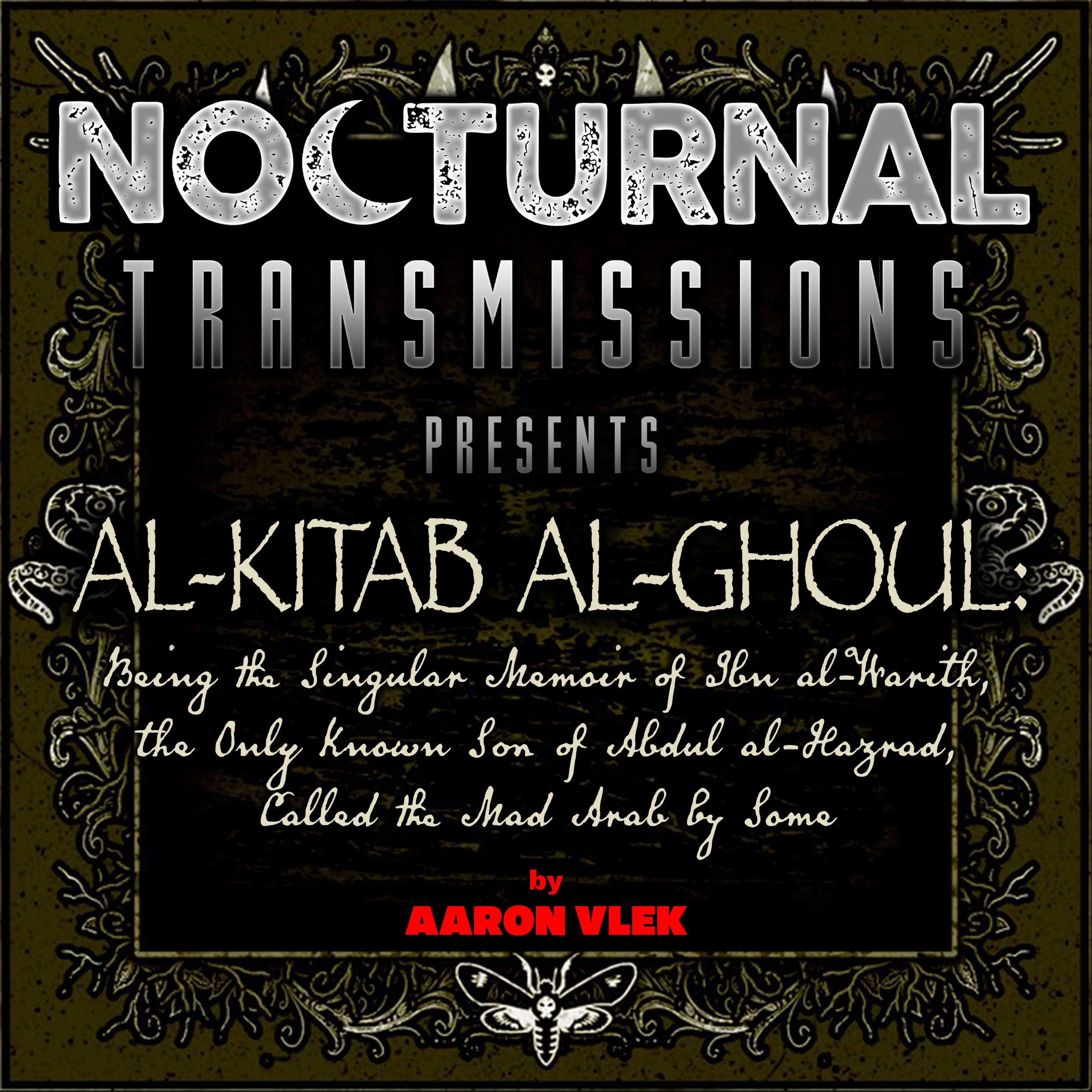 NOCTRANS Ep 101 - 'AL-KITAB AL-GHOUL: Being the Singular Memoir of Ibn al-Warith, the Only Known Son of Abdul al-Hazrad, Called the Mad Arab by Some'