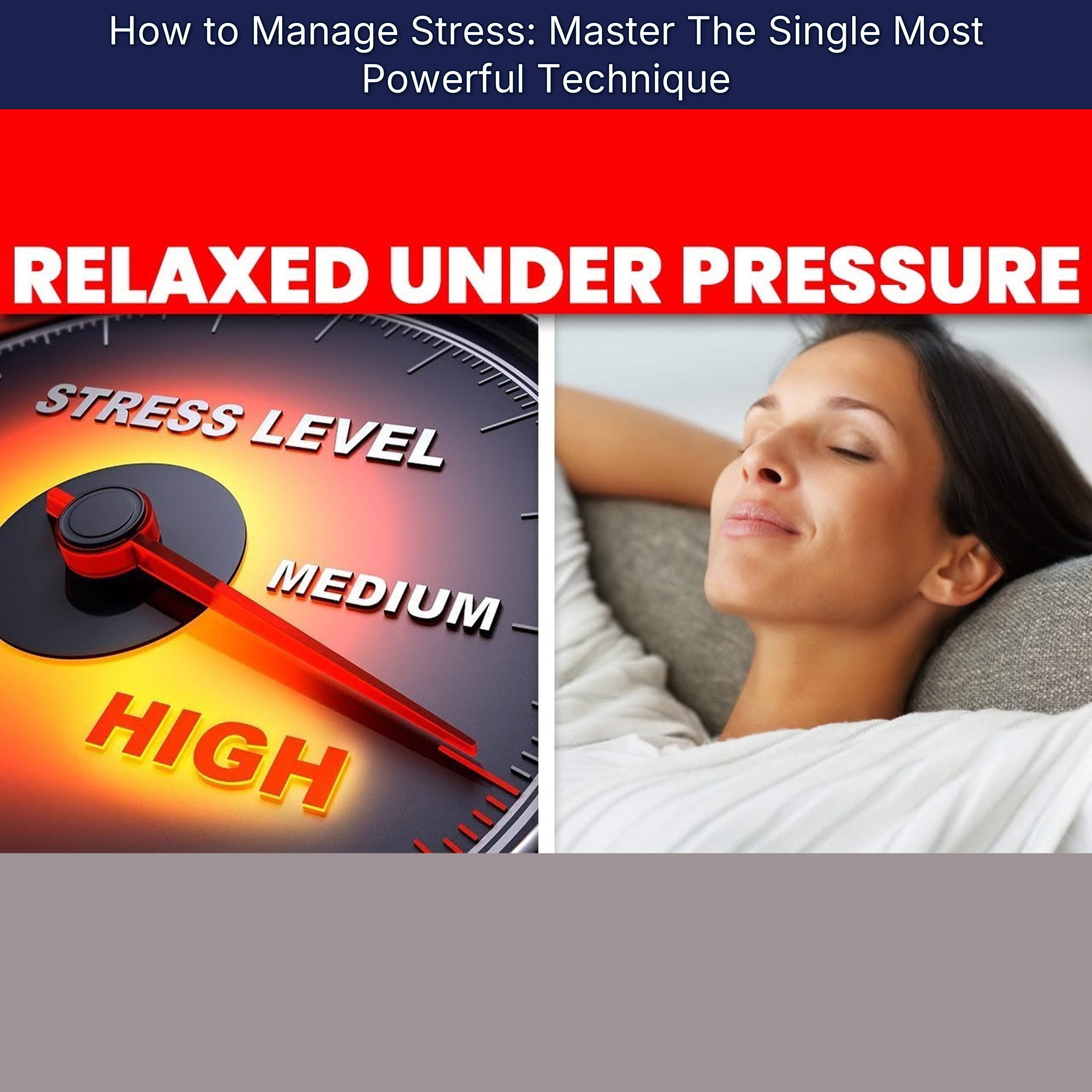 How to Manage Stress: Master The Single Most Powerful Technique