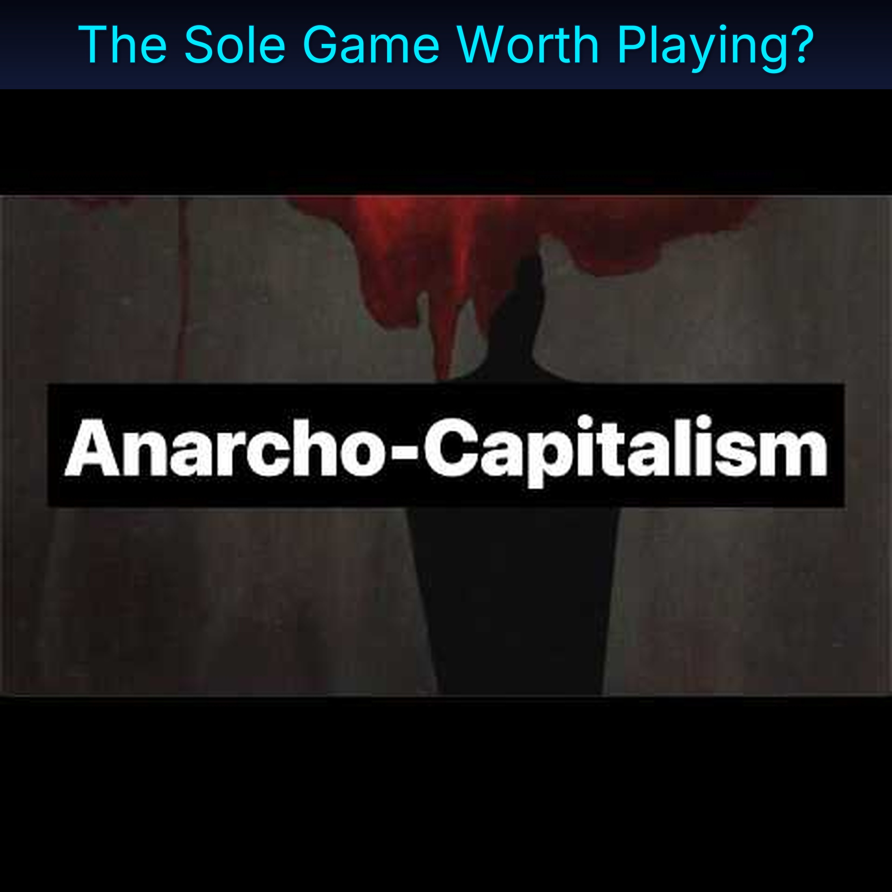 The Sole Game Worth Playing?