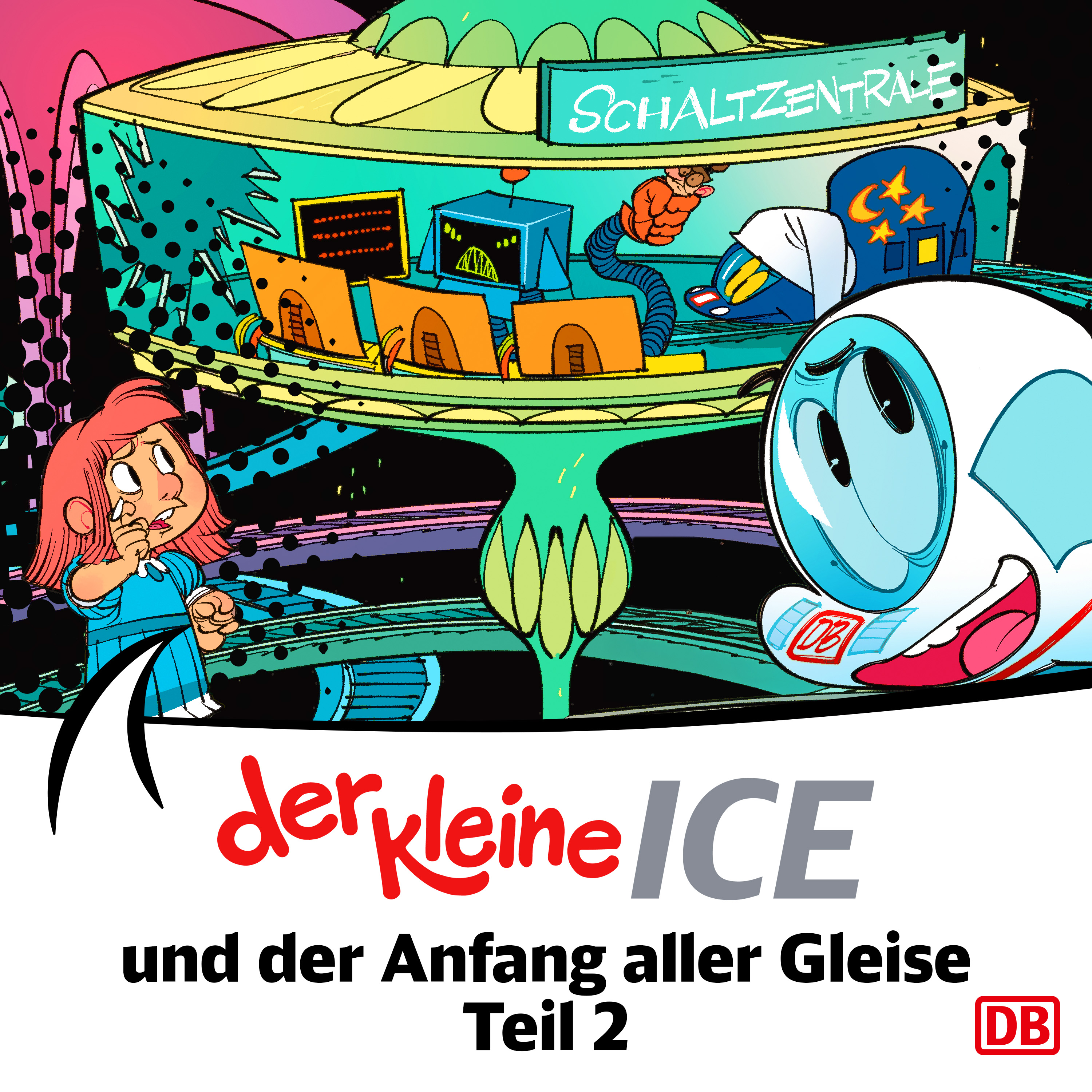 Cover: Der kleine ICE und der Anfang aller Gleise Teil 2