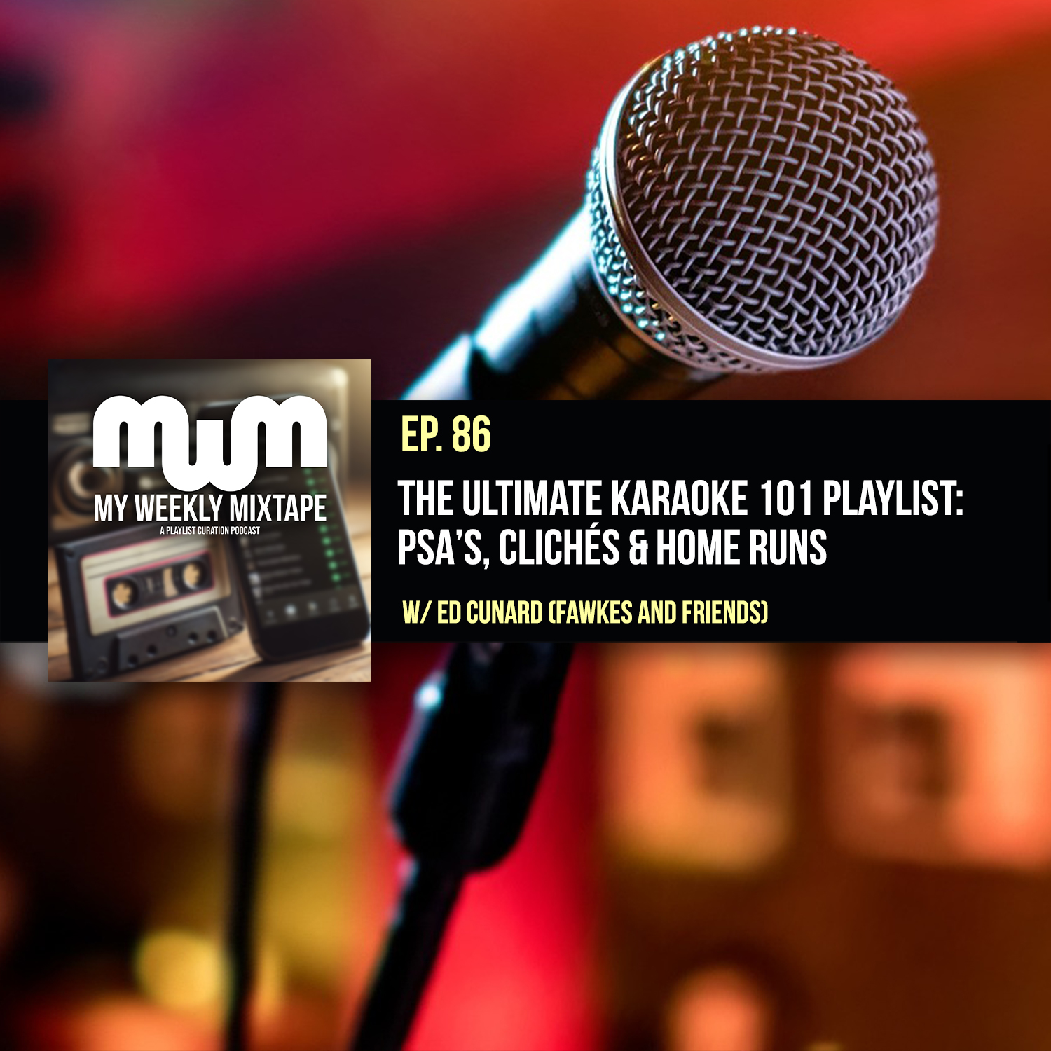 The Ultimate Karaoke 101 Playlist: PSAs, Clichés & Home Runs (w/ Ed Cunard of Fawkes And Friends)