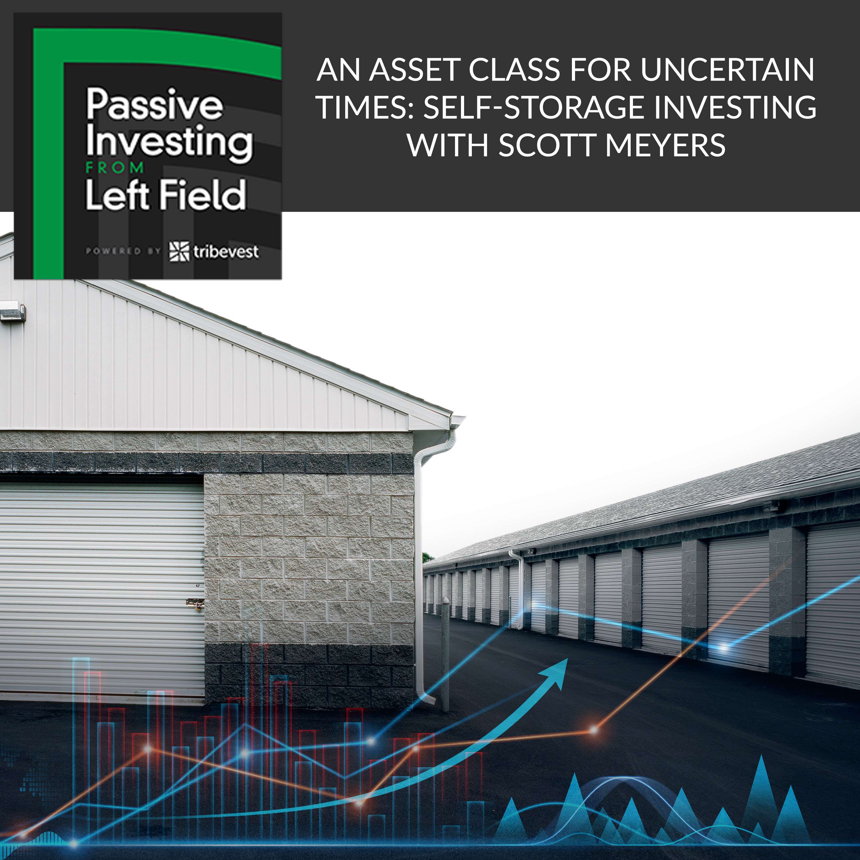 105: An Asset Class for Uncertain Times: Self-Storage Investing with Scott Meyers