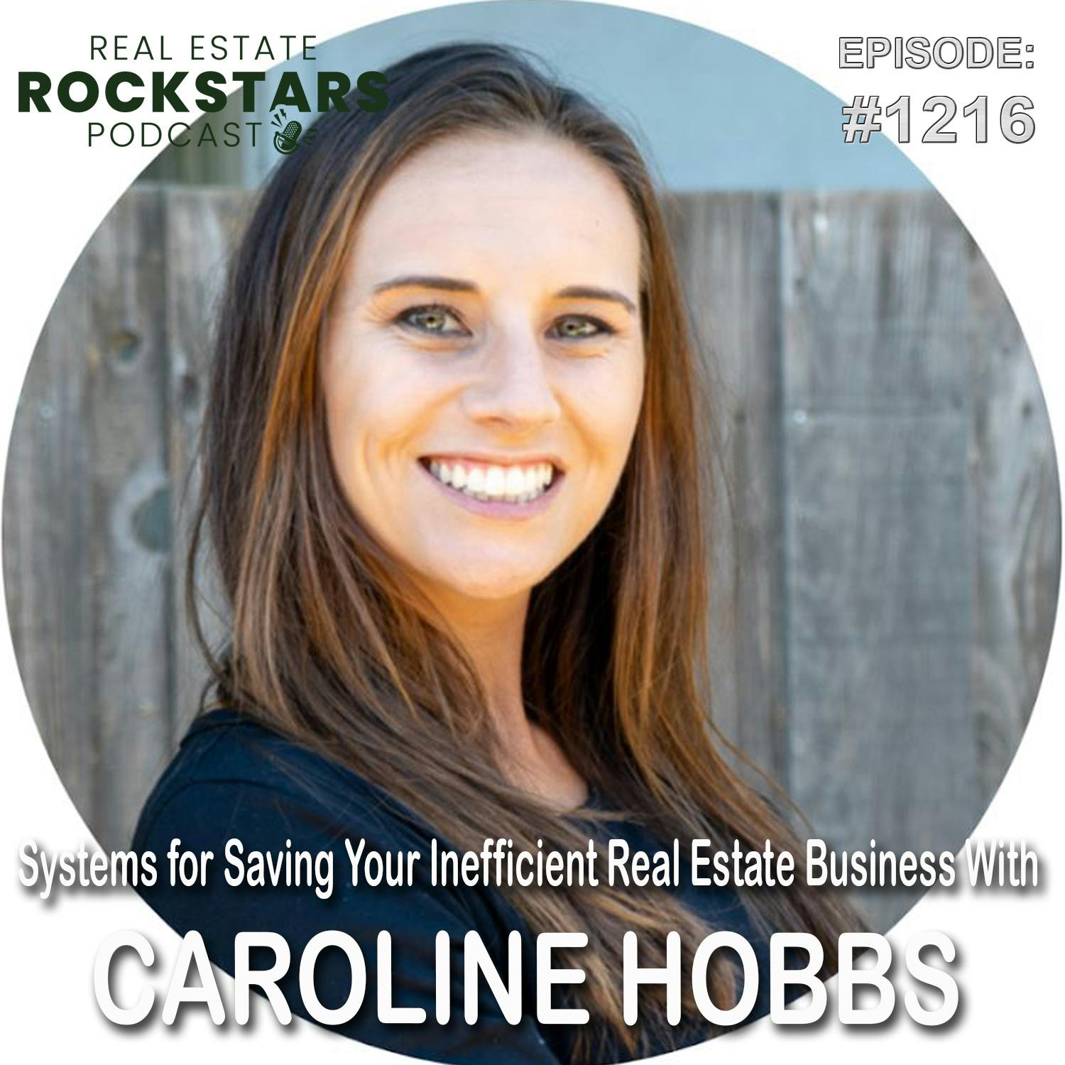 1216: Systems for Saving Your Inefficient Real Estate Business With Caroline Hobbs