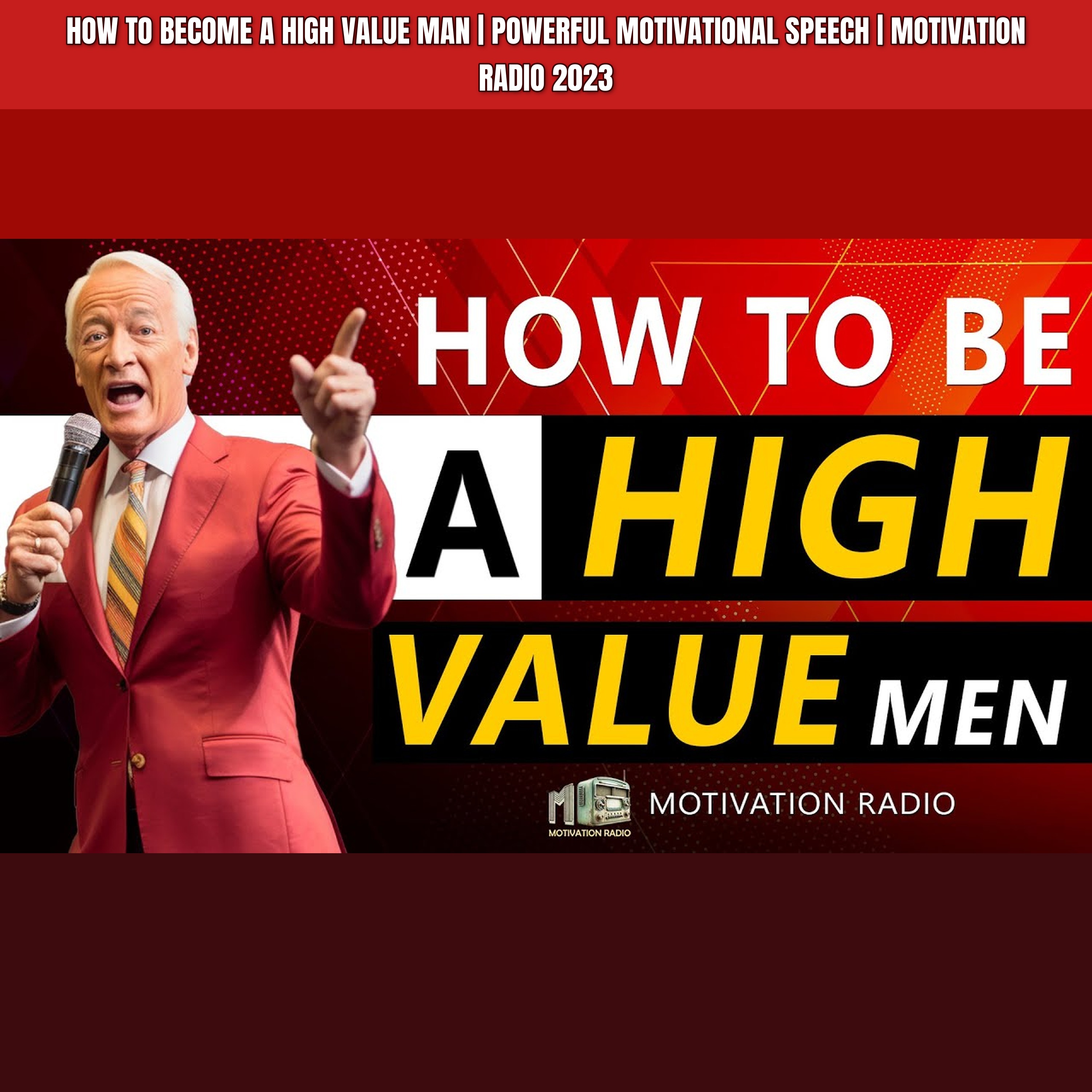 How To Become A HIGH VALUE Man | Powerful Motivational Speech | Motivation Radio 2023