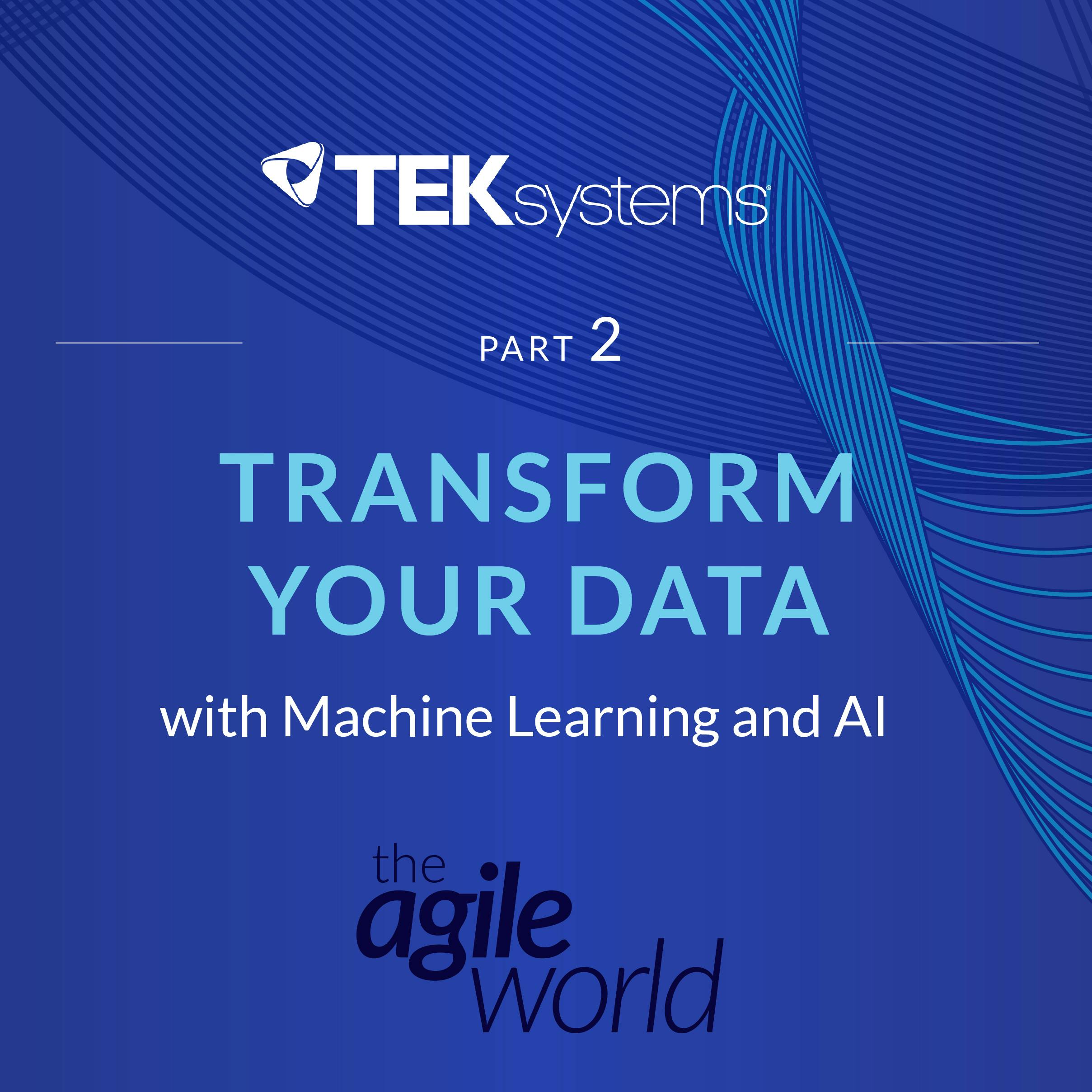 Transform Your Data with AI and ML, featuring Ramesh Vishwanathan, TEKsystems