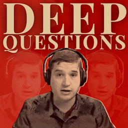 Deep Questions with Cal Newport