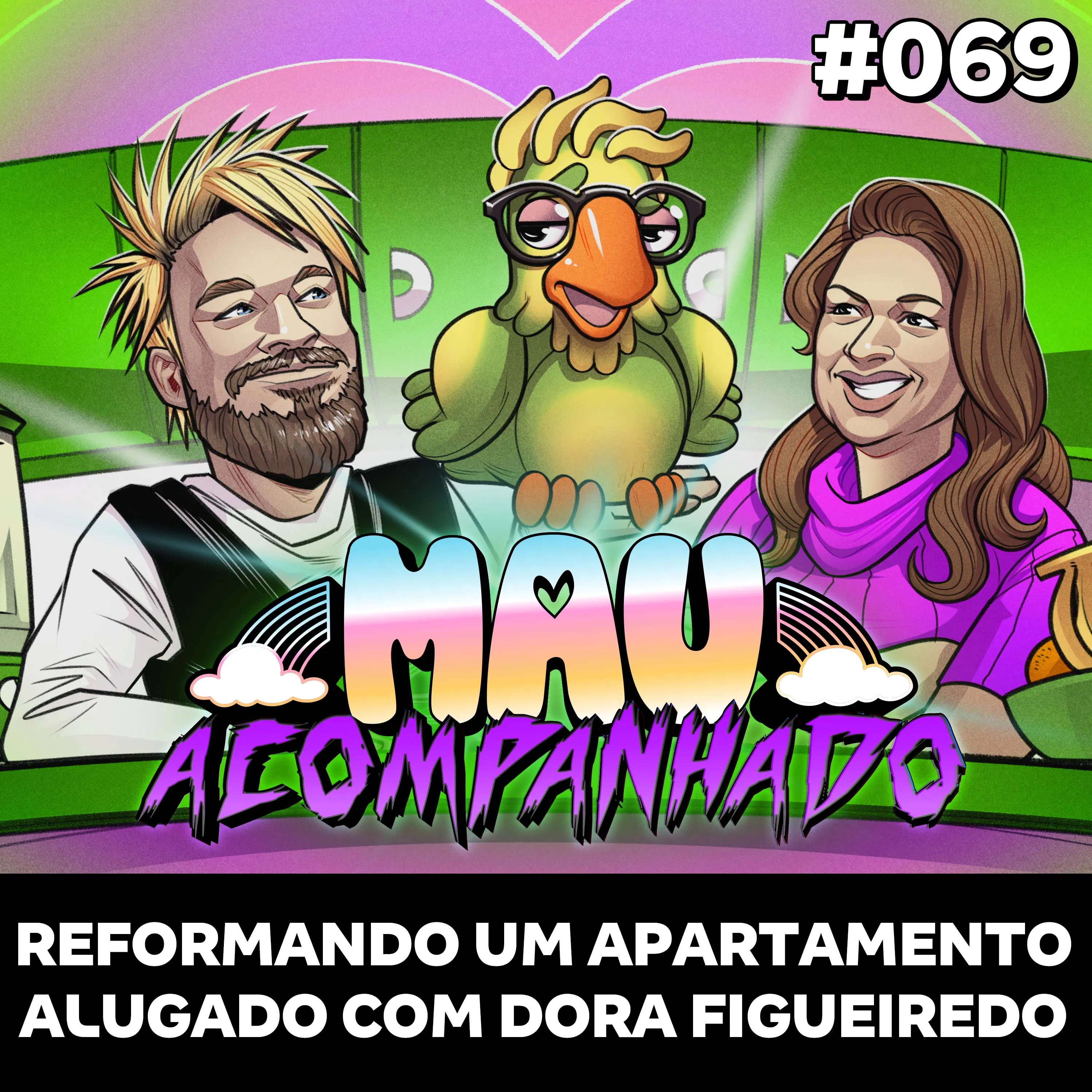 Mau Falado 69 - Reformando um apartamento alugado com Dora Figueiredo