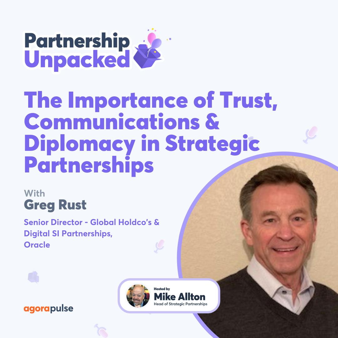 The Importance of Trust, Communications, & Diplomacy in Strategic Partnerships with Greg Rust The Importance of Trust, Communications, & Diplomacy in Strategic Partnerships with Greg Rust