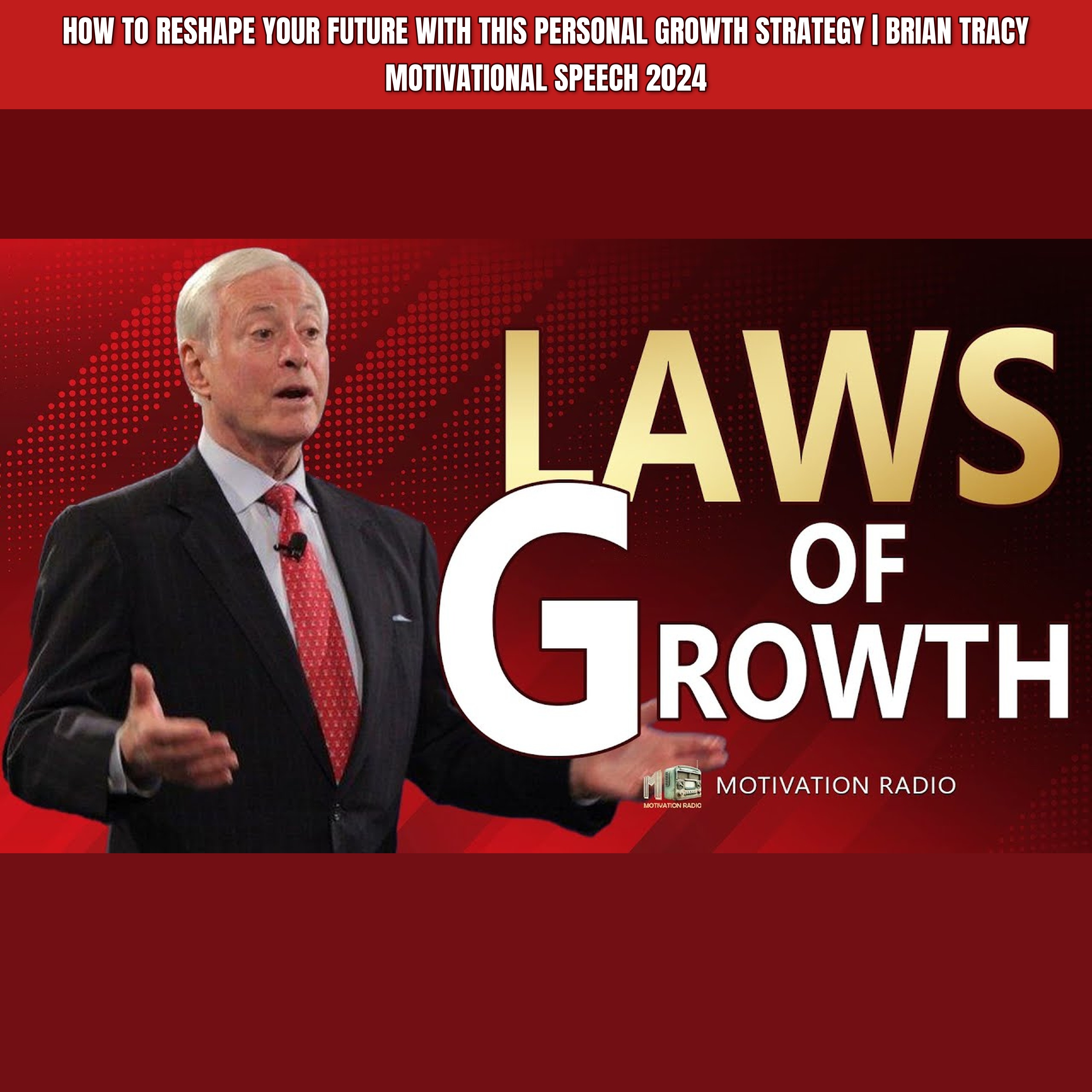 How To Reshape Your Future With This PERSONAL GROWTH STRATEGY | Brian Tracy Motivational Speech 2024 episode artwork
