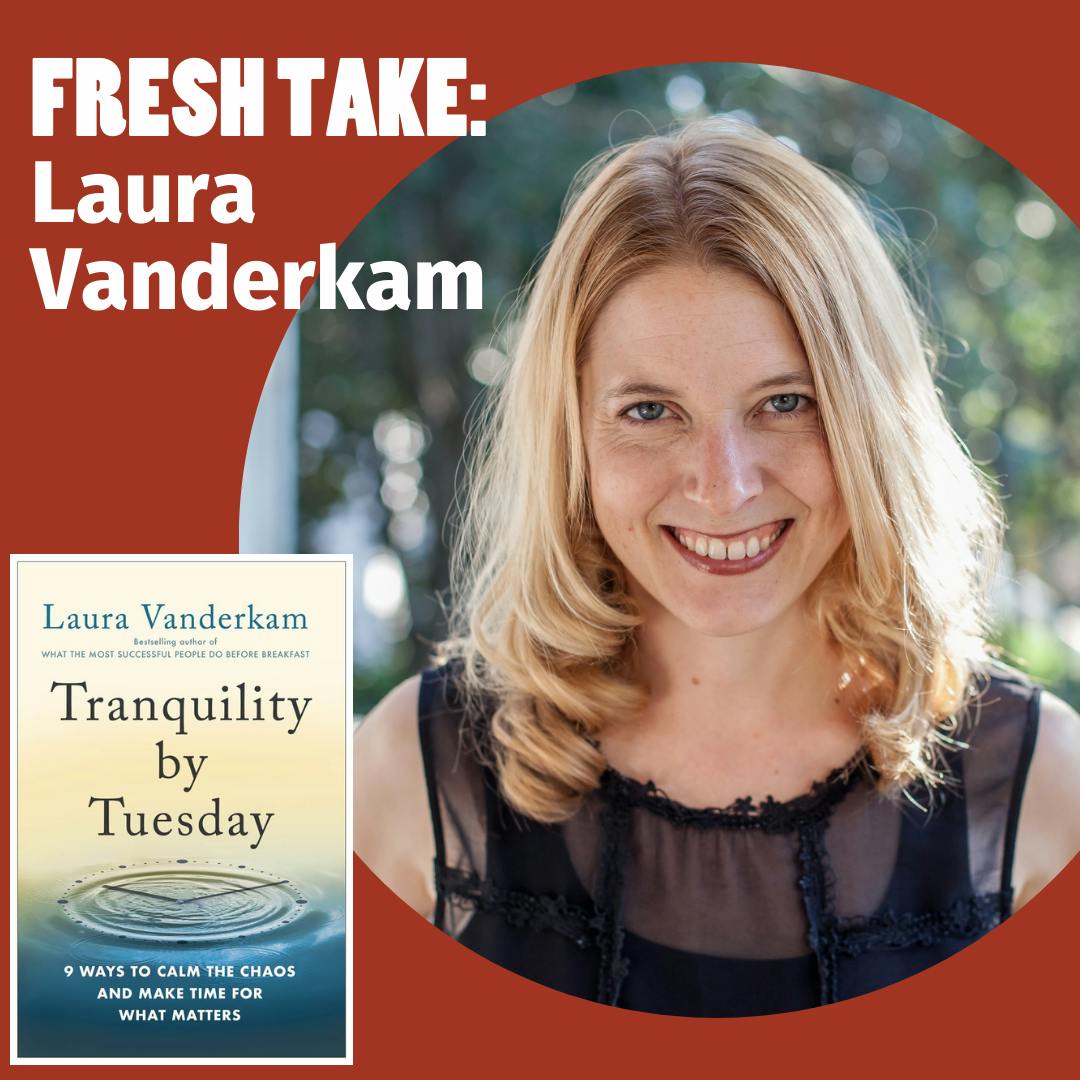 Fresh Take: Laura Vanderkam on "Tranquility By Tuesday" Image
