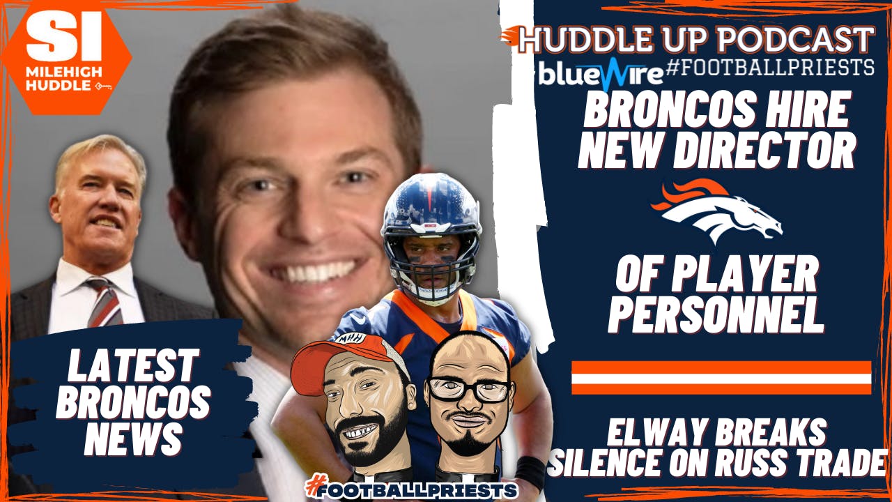 HU #906: Broncos Hire New Director of Player Personnel | Elway Speaks on Russ