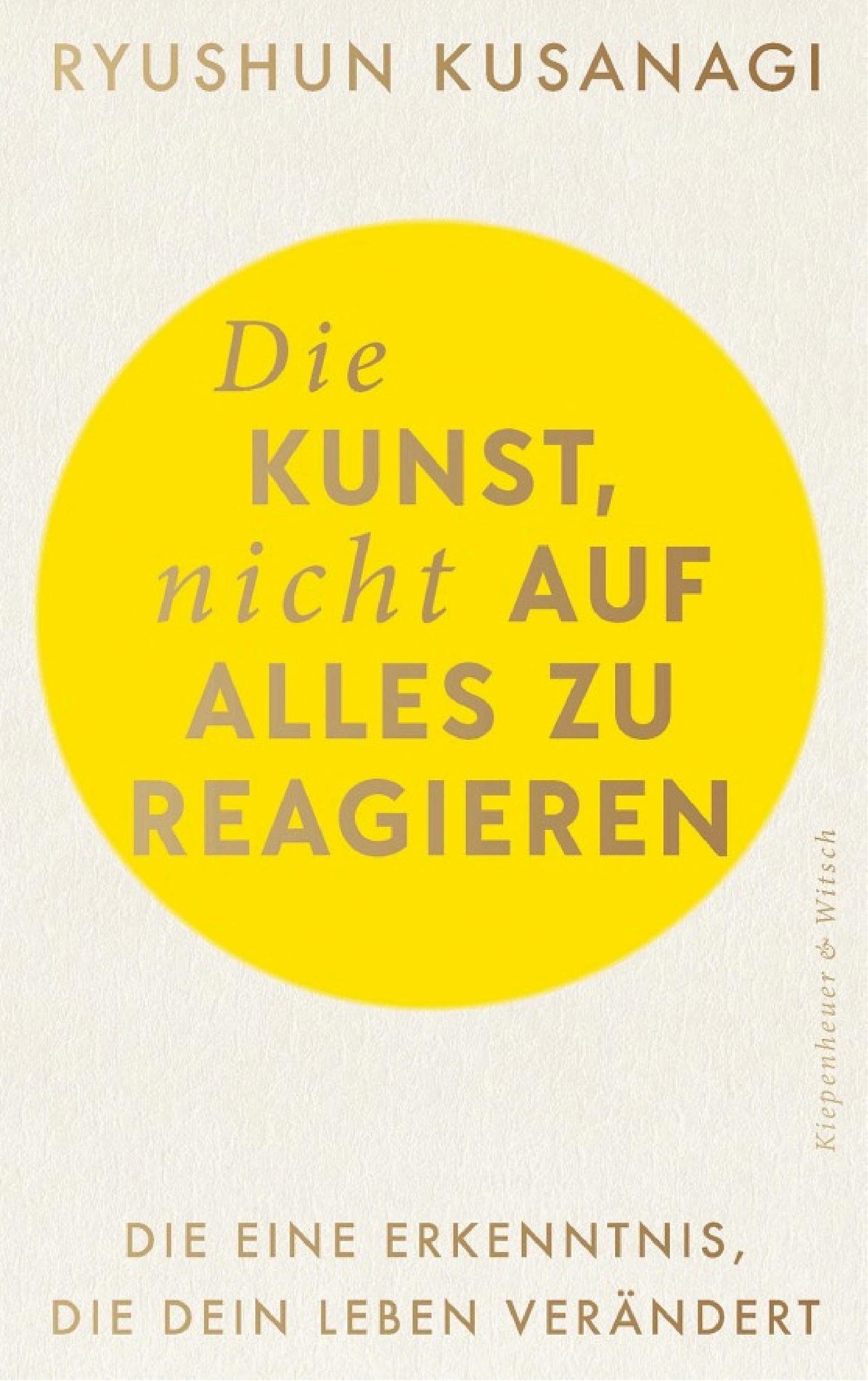 Die Kunst, nicht auf alles zu reagieren Zusammenfassung | Ryushun Kusanagi