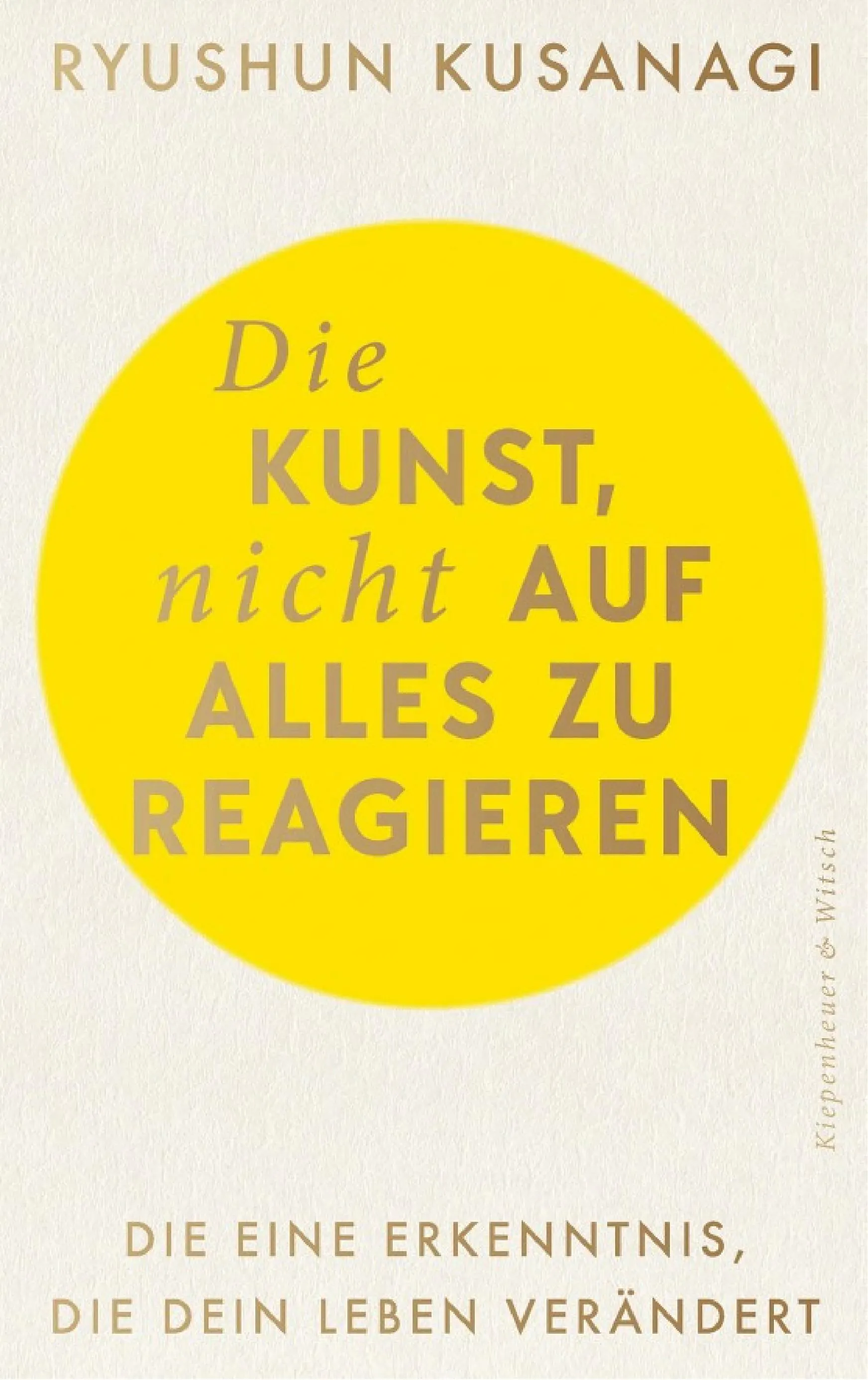 Die Kunst, nicht auf alles zu reagieren Zusammenfassung | Ryushun Kusanagi