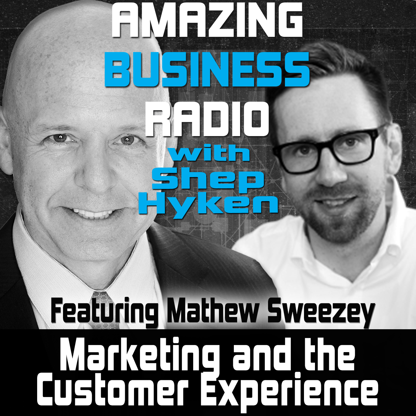 Marketing and the Customer Experience Featuring Mathew Sweezey