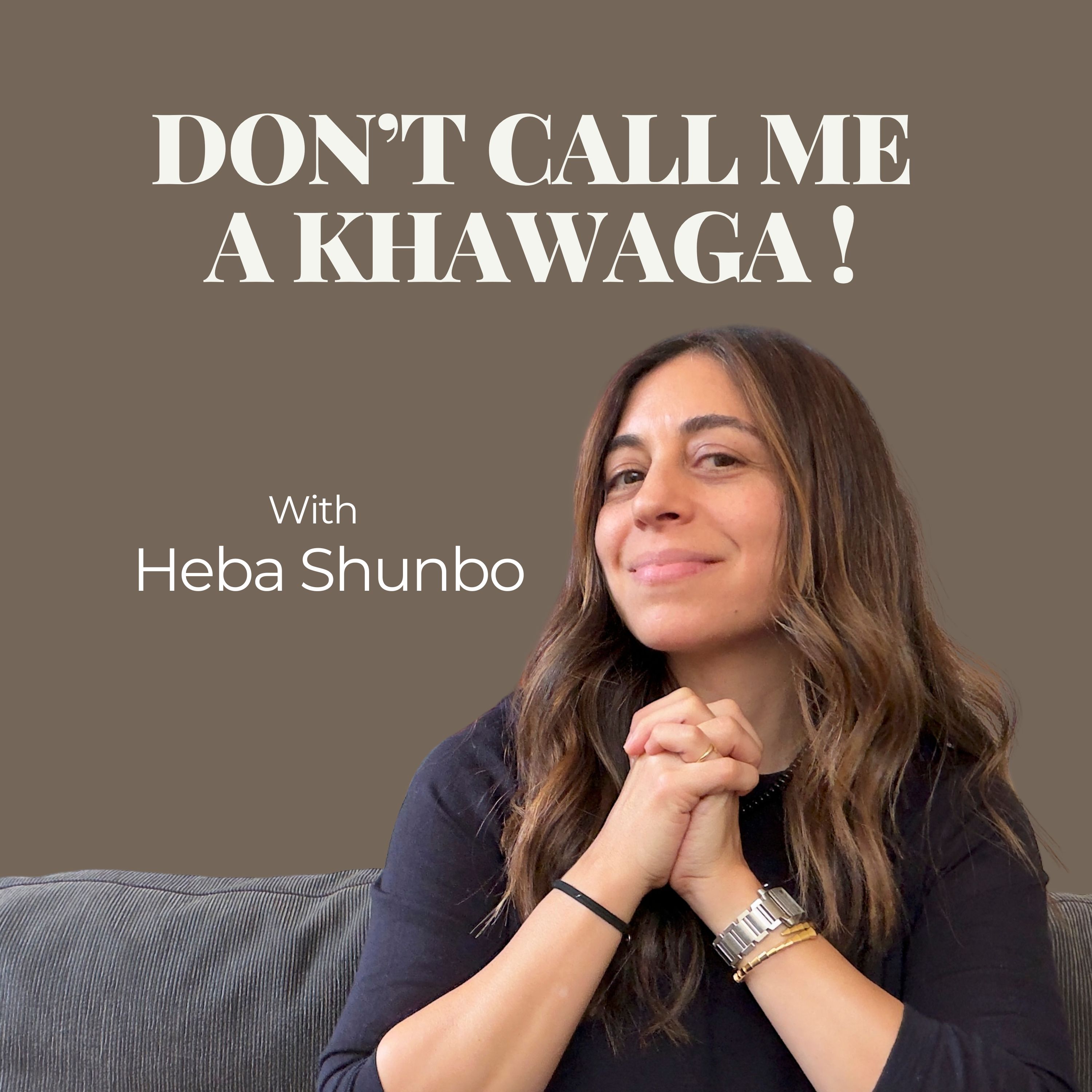 Don't Call Me A Khawaga!