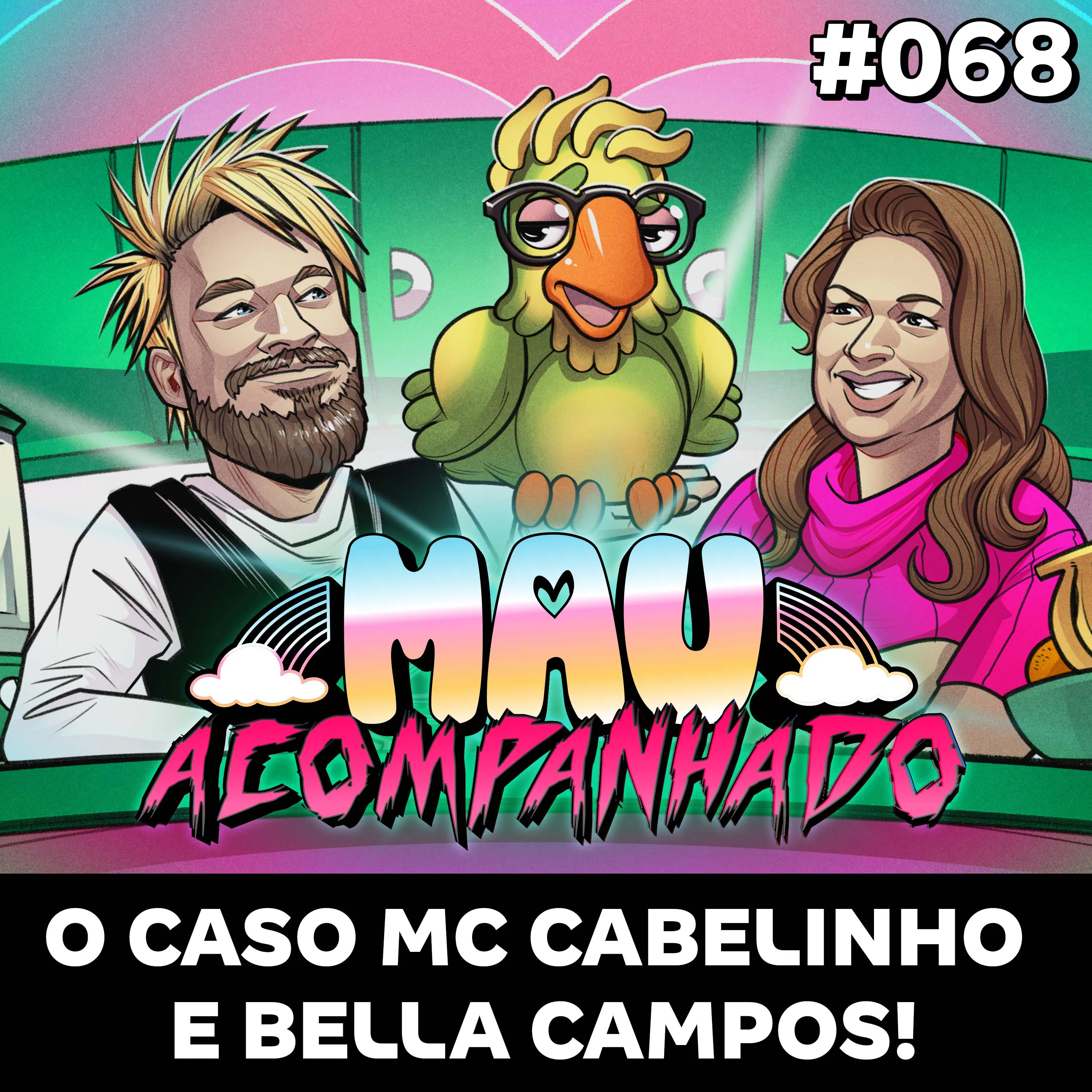 Mau Falado 68 - O caso MC Cabelinho e Bella Campos!