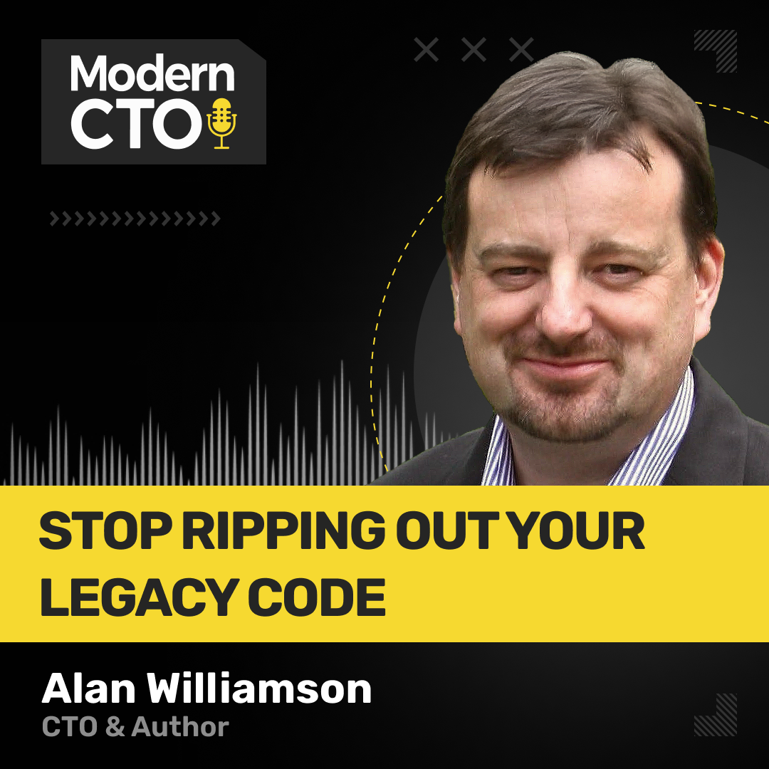 Stop Ripping Out Your Legacy Code with Alan Williamson, CTO episode artwork