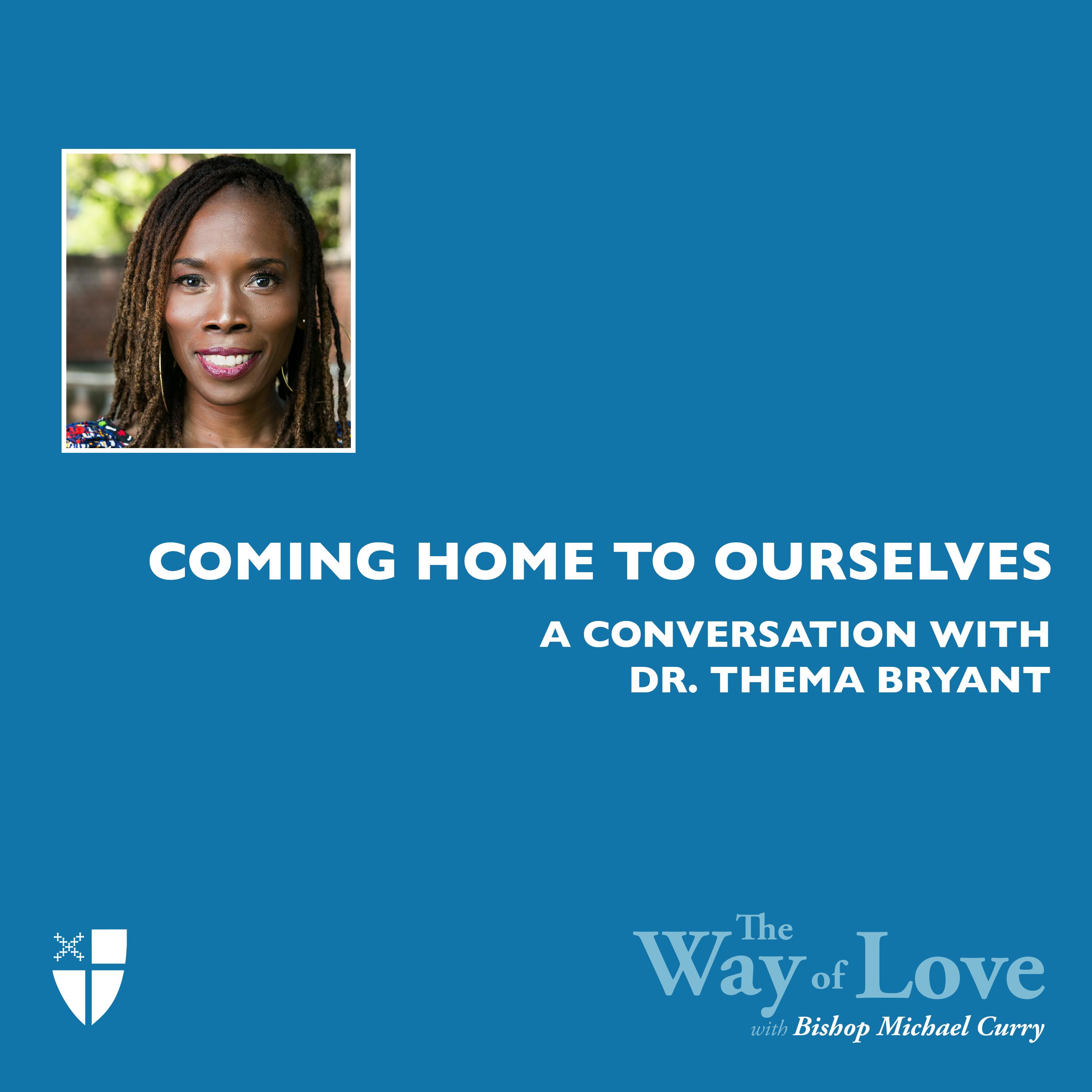 Coming Home to Ourselves with Dr. Thema Bryant