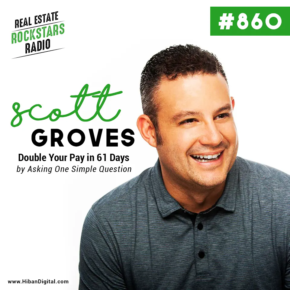 860: Double Your Pay in 61 Days by Asking One Simple Question with Scott Groves