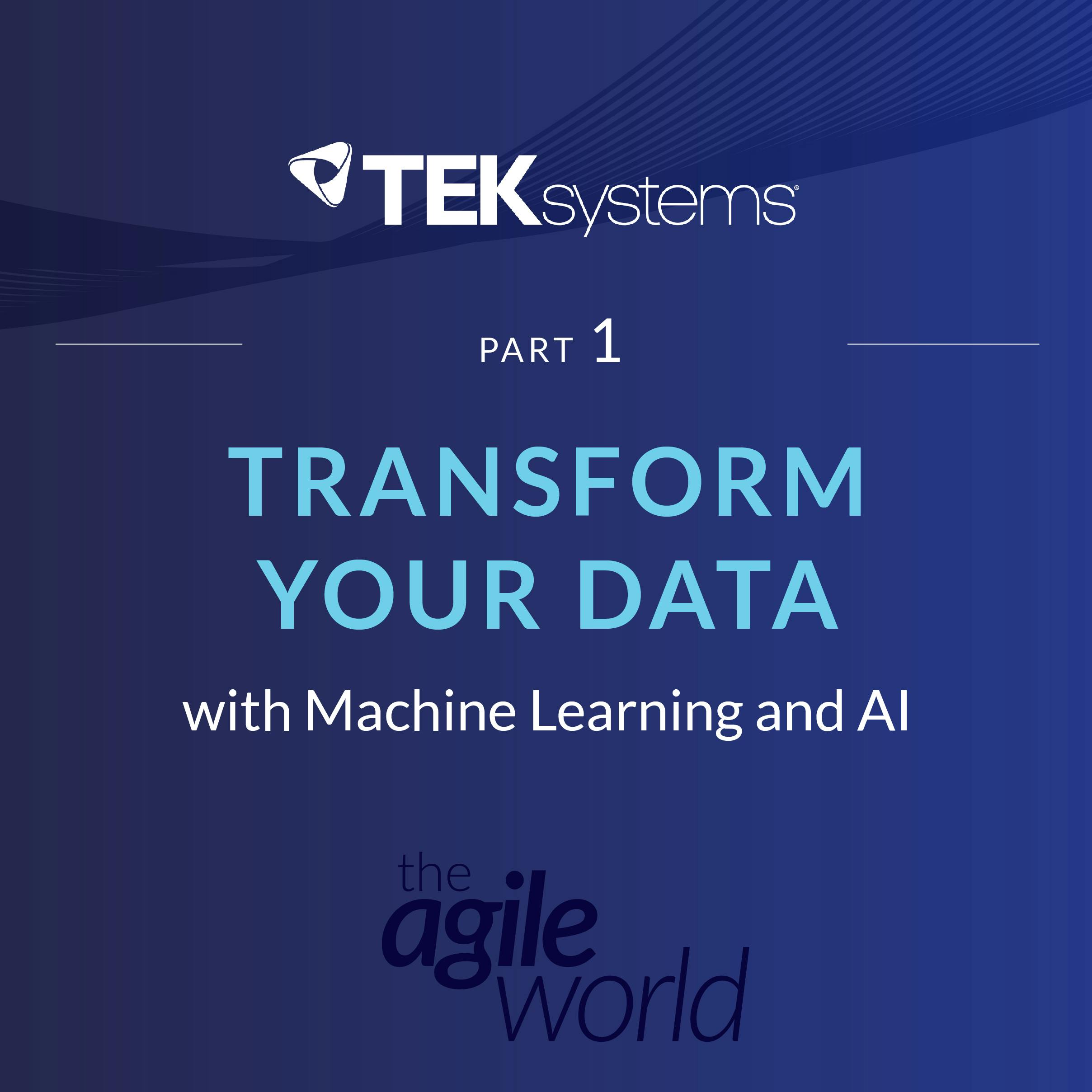 Transform Your Data with AI and ML, featuring Jay Mozo, TEKsystems
