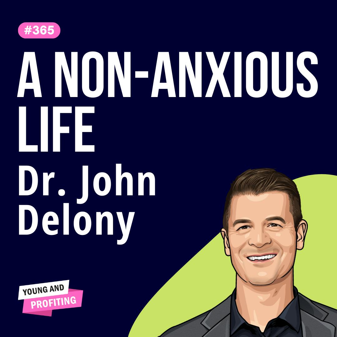 Dr. John Delony: 6 Daily Choices to Break Free from Anxiety & Boost Wellness | Mental Health | E365