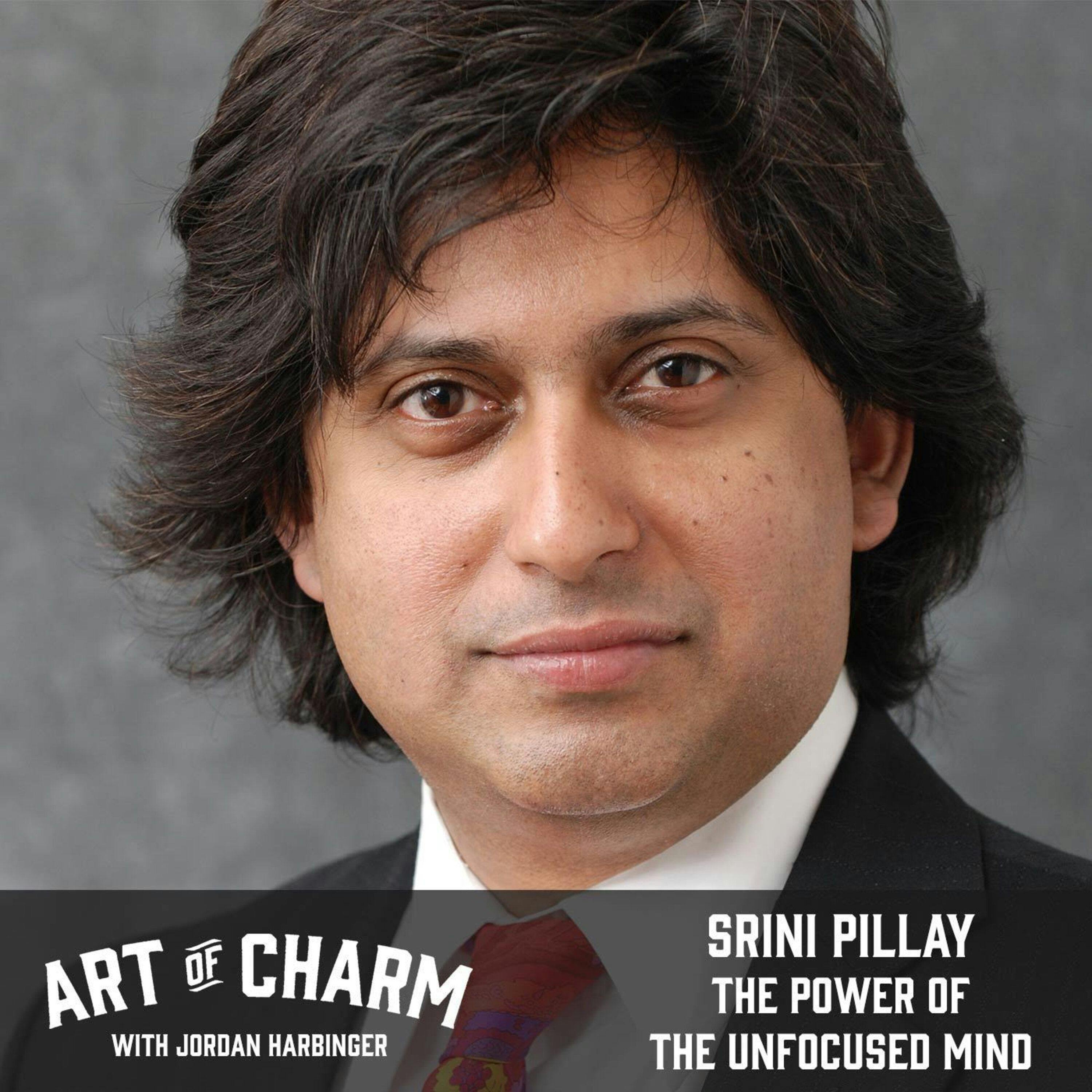 643: Srini Pillay | The Power of the Unfocused Mind