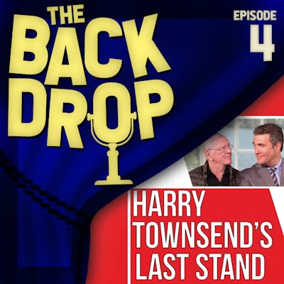 Episode 4: HARRY TOWNSEND'S LAST STAND